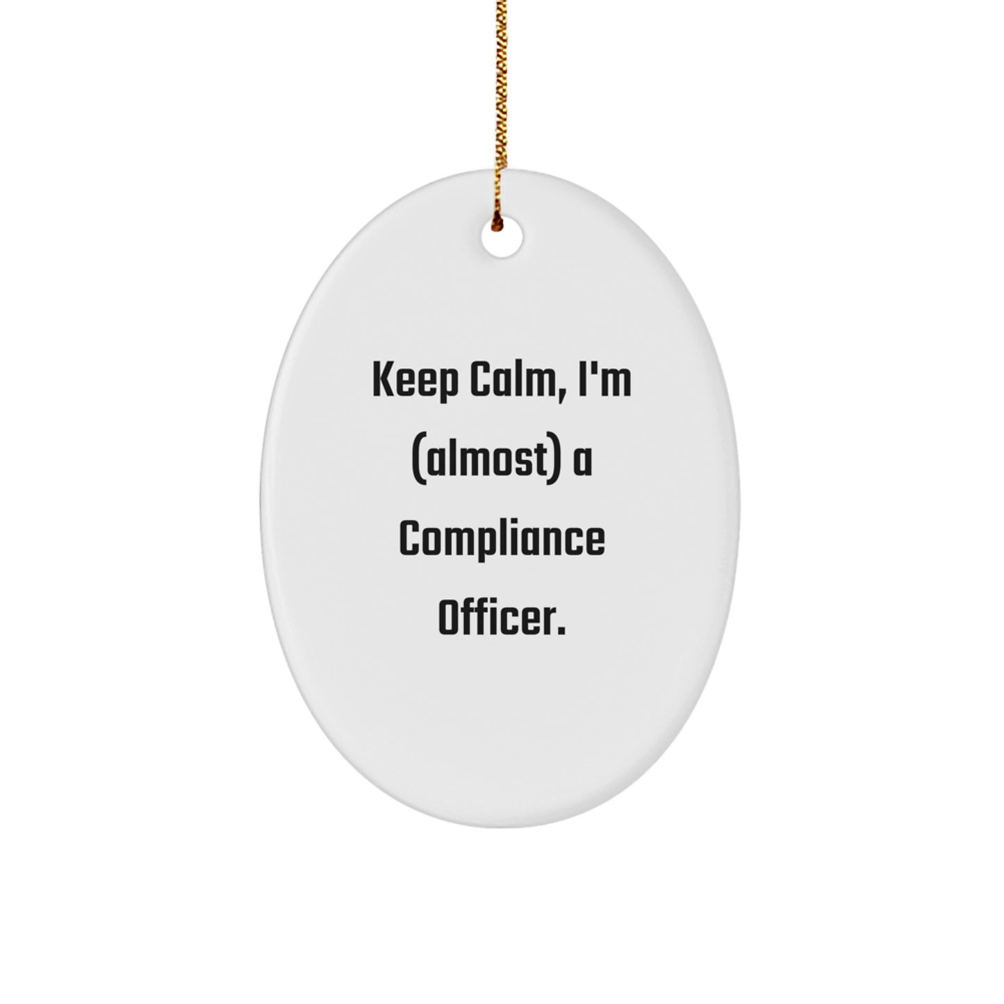 Funny Compliance Officer Gifts from Men to Friends - Keep Calm, I'm (almost) A Compliance Officer. Oval Ornament for Christmas - Image 1
