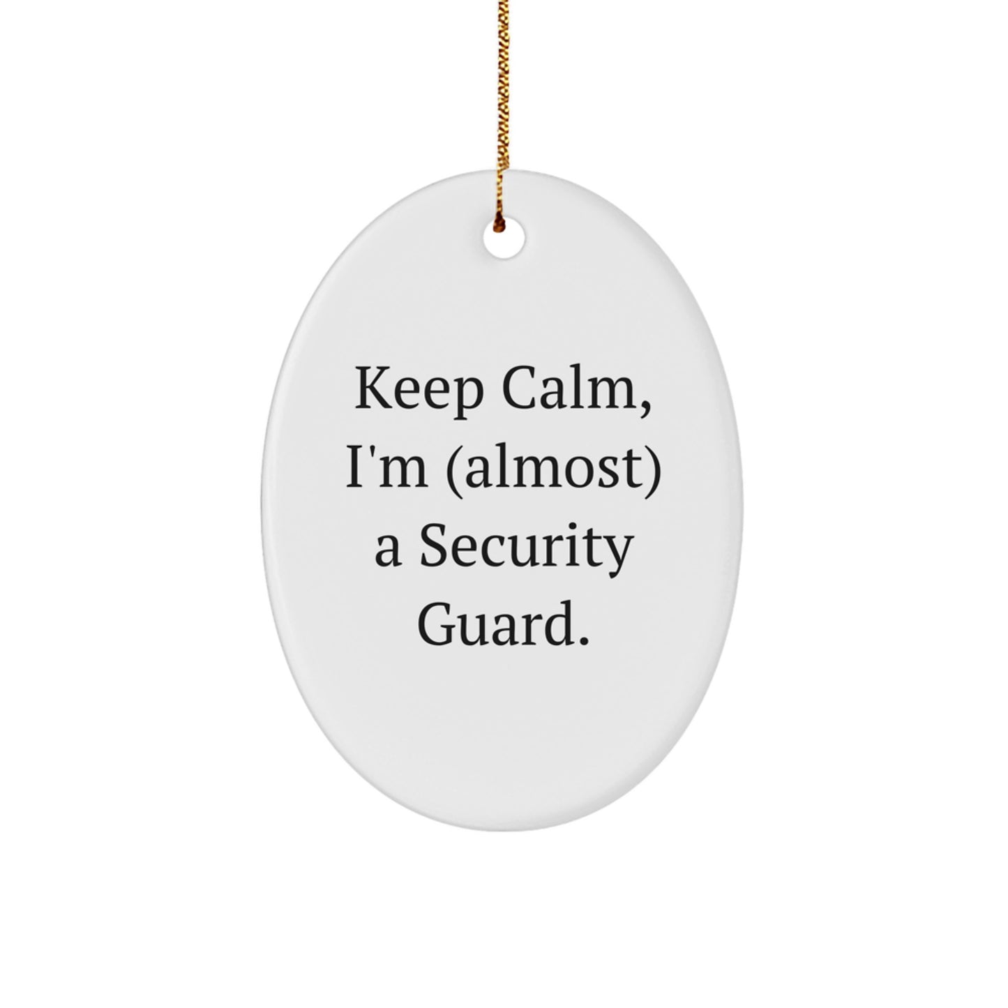 Funny Security Guard Oval Ornament Gifts for Men from Family - Keep Calm I'm almost a Security Guard - Christmas - Image 1