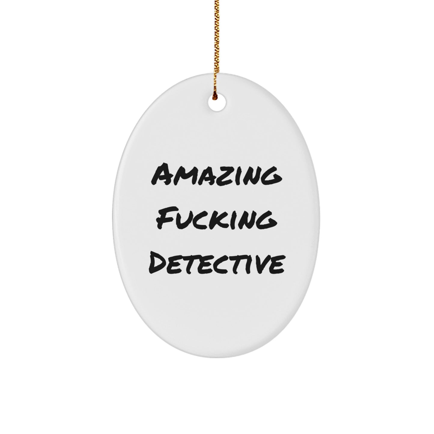 Funny Detective Gifts from Friends for Detective - Amazing Oval Ornament for Christmas - Image 1