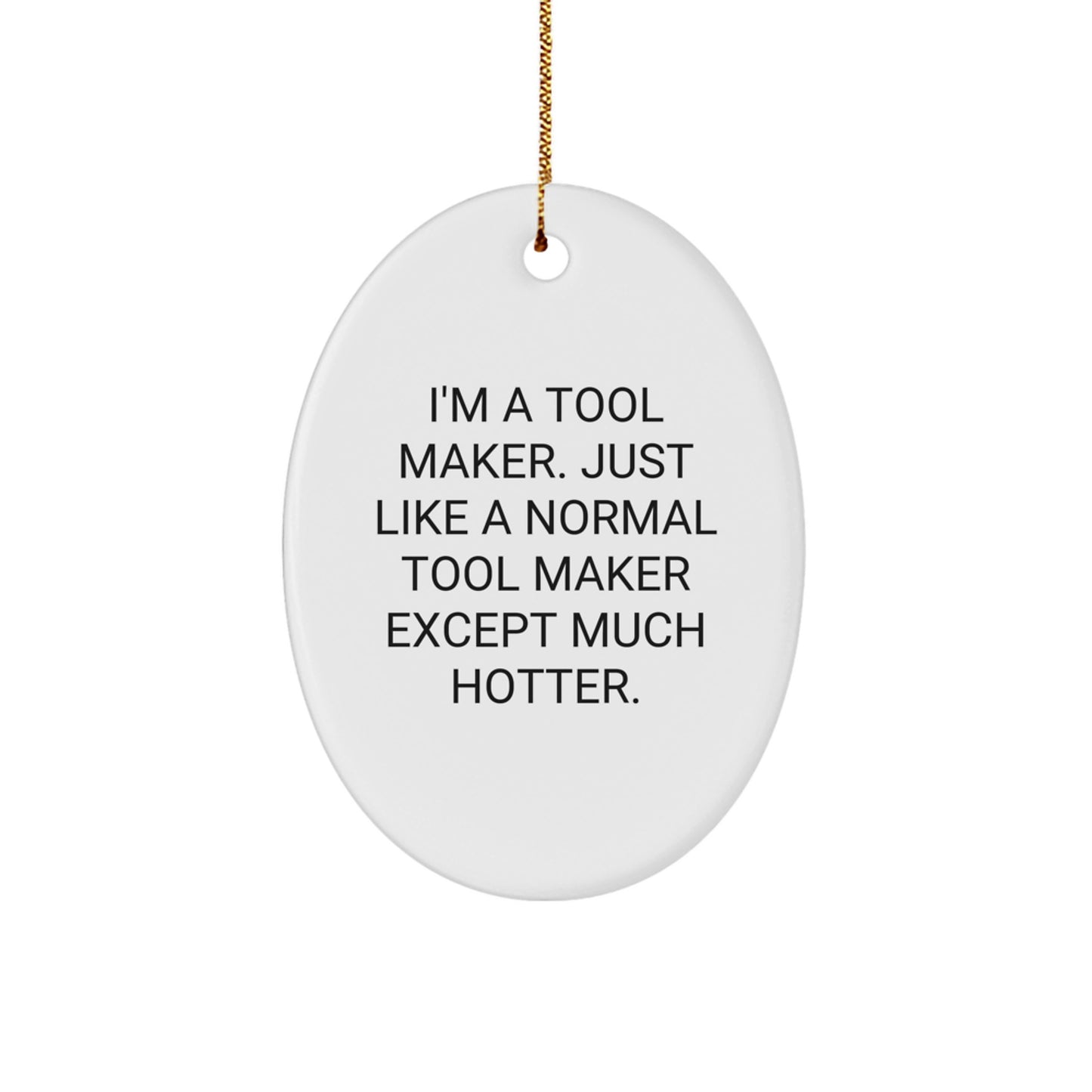Funny Tool Maker Gifts from Friends, Unique Oval Ornament for Men, Hotter Than Normal - Image 1