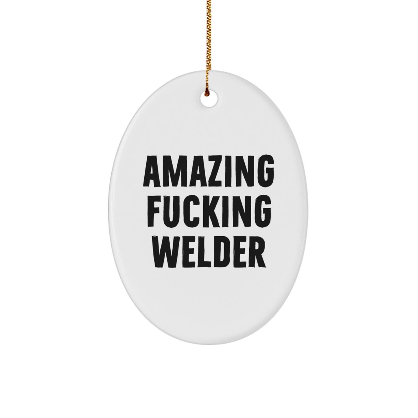 Funny Welder Gifts from Friends - Amazing Welder Oval Ornament for Men, Women, and Coworkers - Christmas Unique Gifts - Image 1