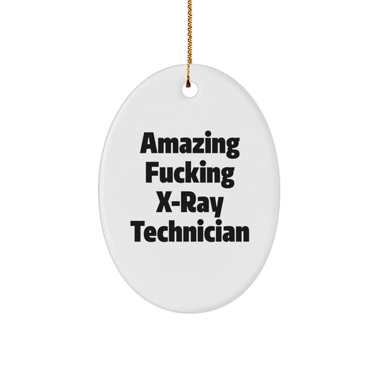 X-Ray Technician Gifts from Men - 'Amazing F--king X-ray Technician' Oval Ornament for Christmas - Image 1