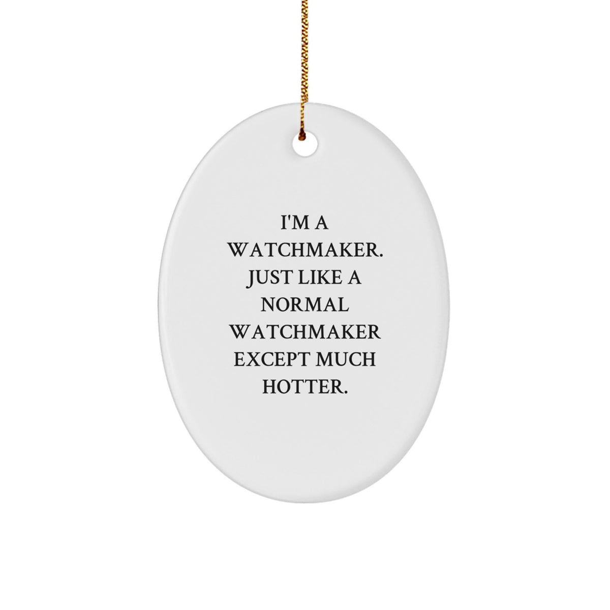 Funny Watchmaker Oval Ornament Gifts from Men to Watchmaker Friends with Christmas Unique Gifts - Image 1