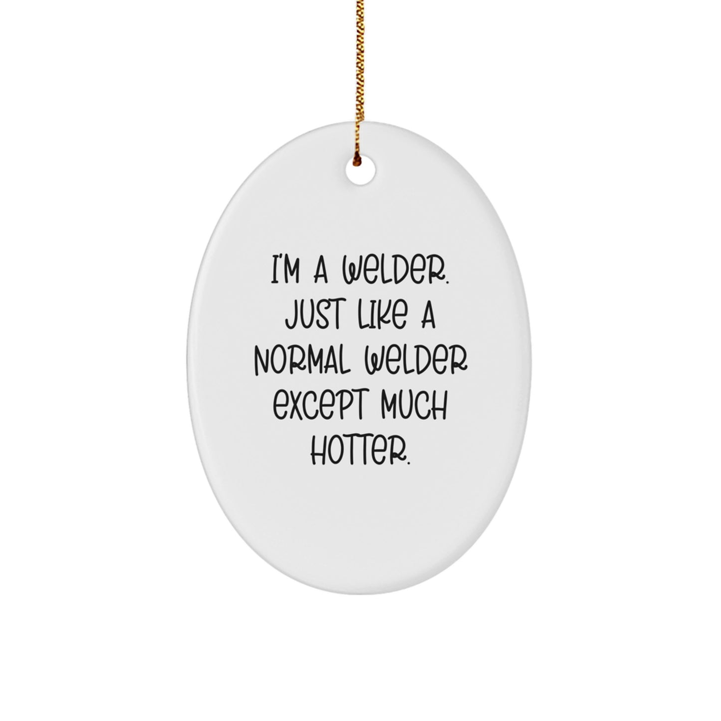 Funny Welder Gifts for Men - White Oval Ornament, I'm A Welder, Christmas Unique Gifts from Friends - Image 1