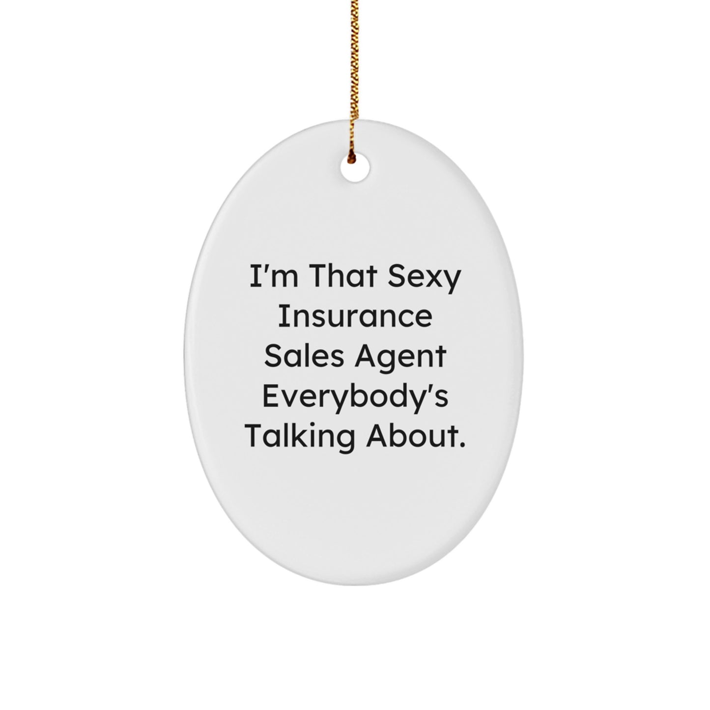 Insurance Sales Agent Gifts, Funny Quote Oval Ornament, Gifts from Men to Insurance Sales Agent Friends and Family for Christmas Unique Gifts, Durable White MDF with Sublimation Printing - Image 1