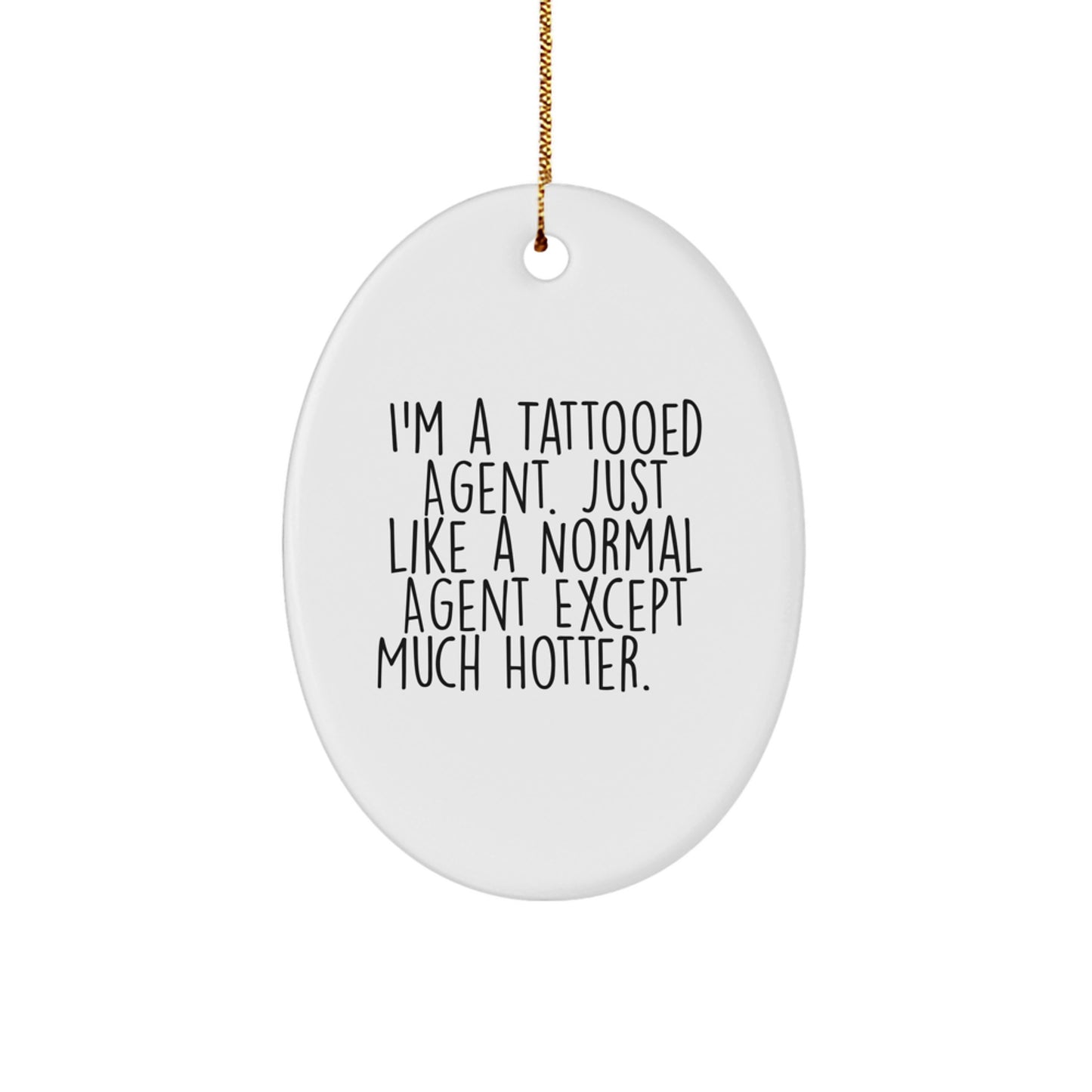 Funny Agent Gifts: Agent Ornament, 'I'm A Tattooed Agent' Quote, Christmas Oval Ornament for Agent, Ideal Gifts from Men to Agent Friends, Unique Agent Gifts - Image 1