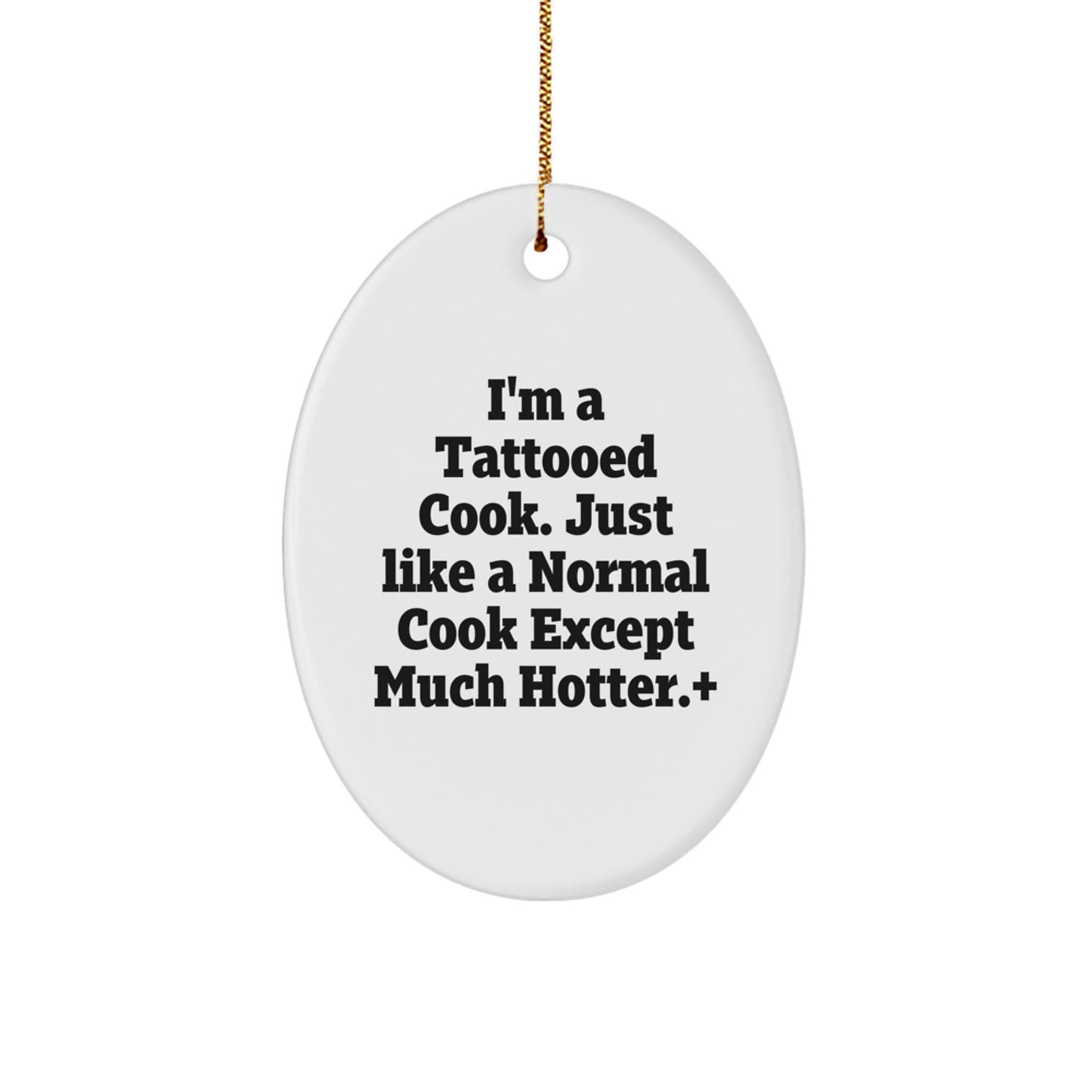 Funny Cook Gifts for Men, Women, and Friends - 'I'm A Tattooed Cook' Oval Ornament for Christmas - Image 1