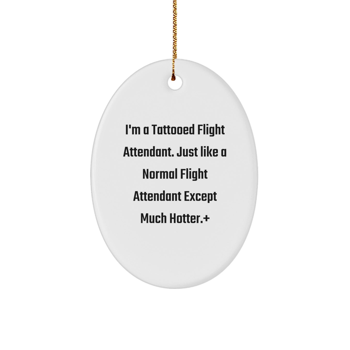 Funny Flight Attendant Gifts for Men, Christmas Unique Gifts from Friends to Coworkers, Oval Ornament with Tattooed Flight Attendant Quote - Image 1