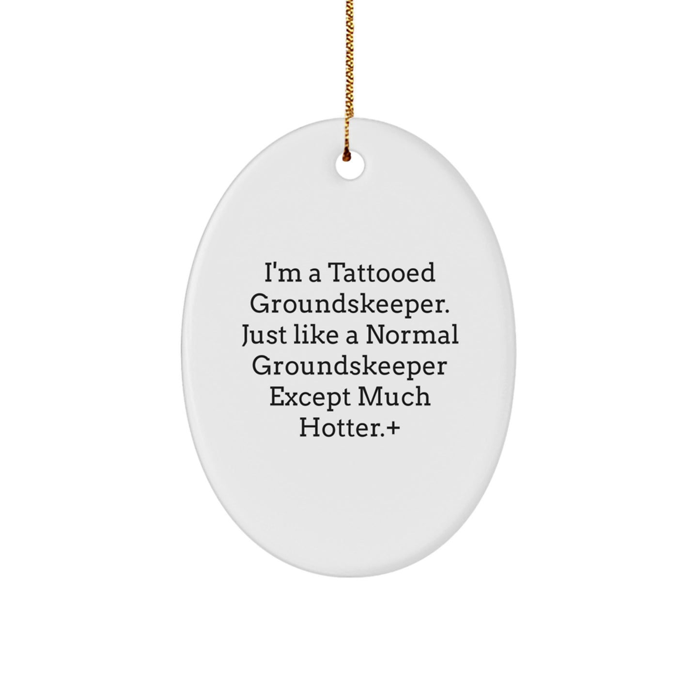 Funny groundskeeper Gifts for Men, I'm A Tattooed groundskeeper, Oval Ornament, Christmas Unique Gifts from Friends, Perfect for groundskeeper Lovers - Image 1