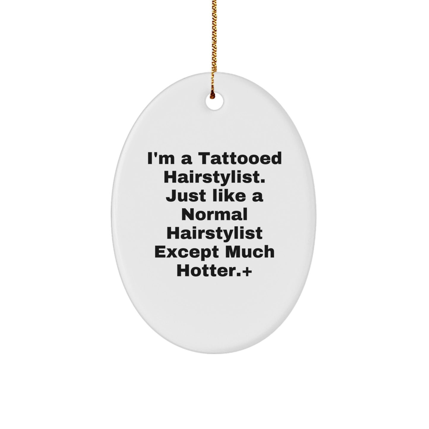 Hairstylist Gifts, Funny Quote, Oval Ornament, White, 3.25" Tall, Perfect for Christmas, Gifts from Friends, for Hairstylists - Image 1