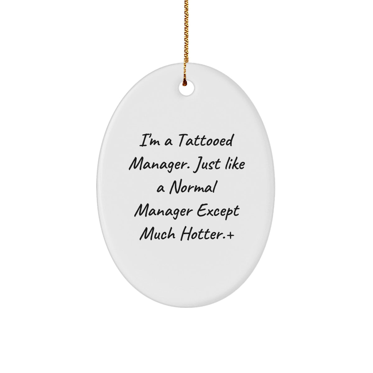 Funny Manager Gifts for Men, I'm A Tattooed Manager. Just Like A Normal Manager Except Much Hotter., Oval Ornament, Christmas Unique Presents from Friends or Family - Image 1