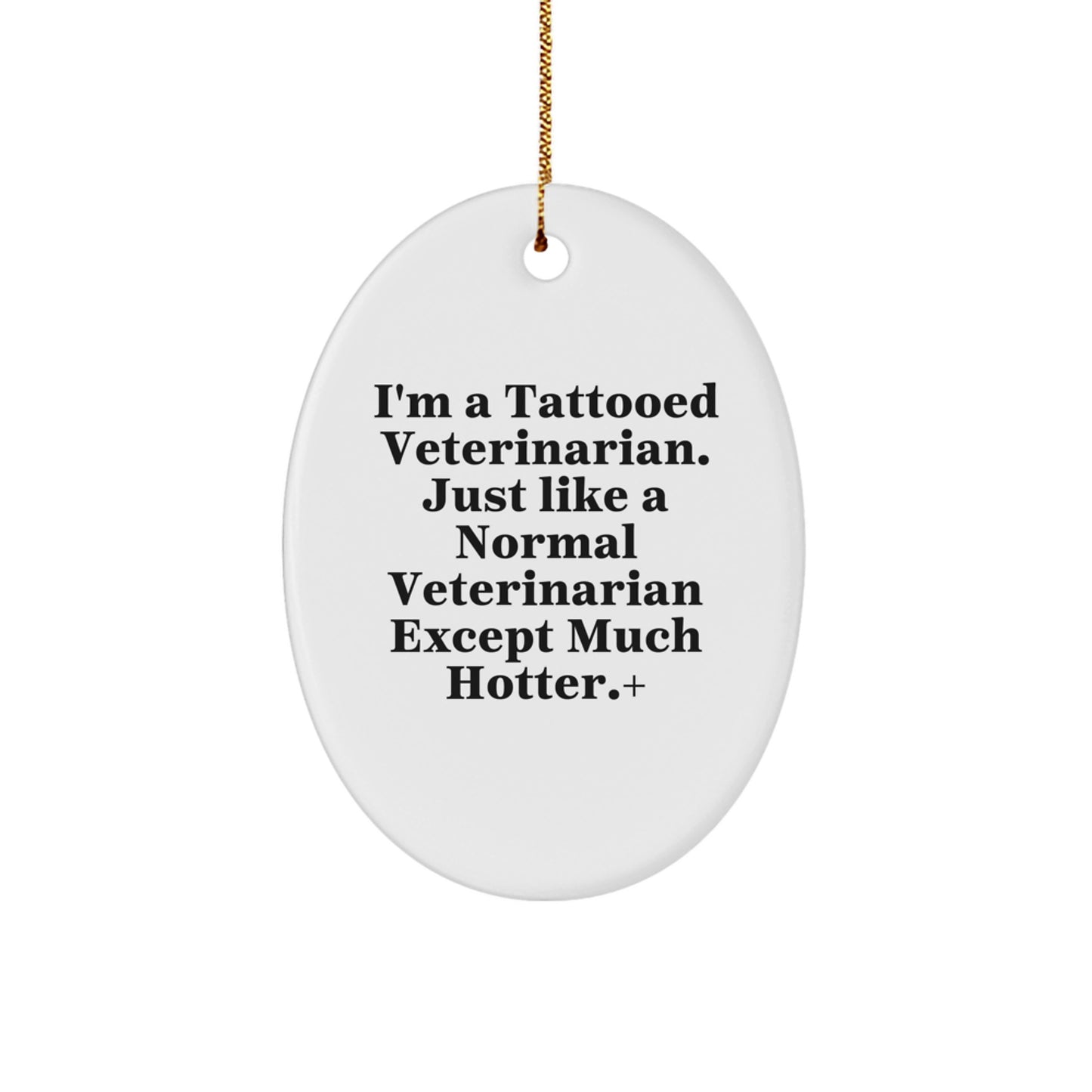 Funny Veterinarian Gifts, Christmas Ornament, I'm A Tattooed Veterinarian - Unique Oval Ornament Decor for Veterinarian Friends, Family, Coworkers - Image 1