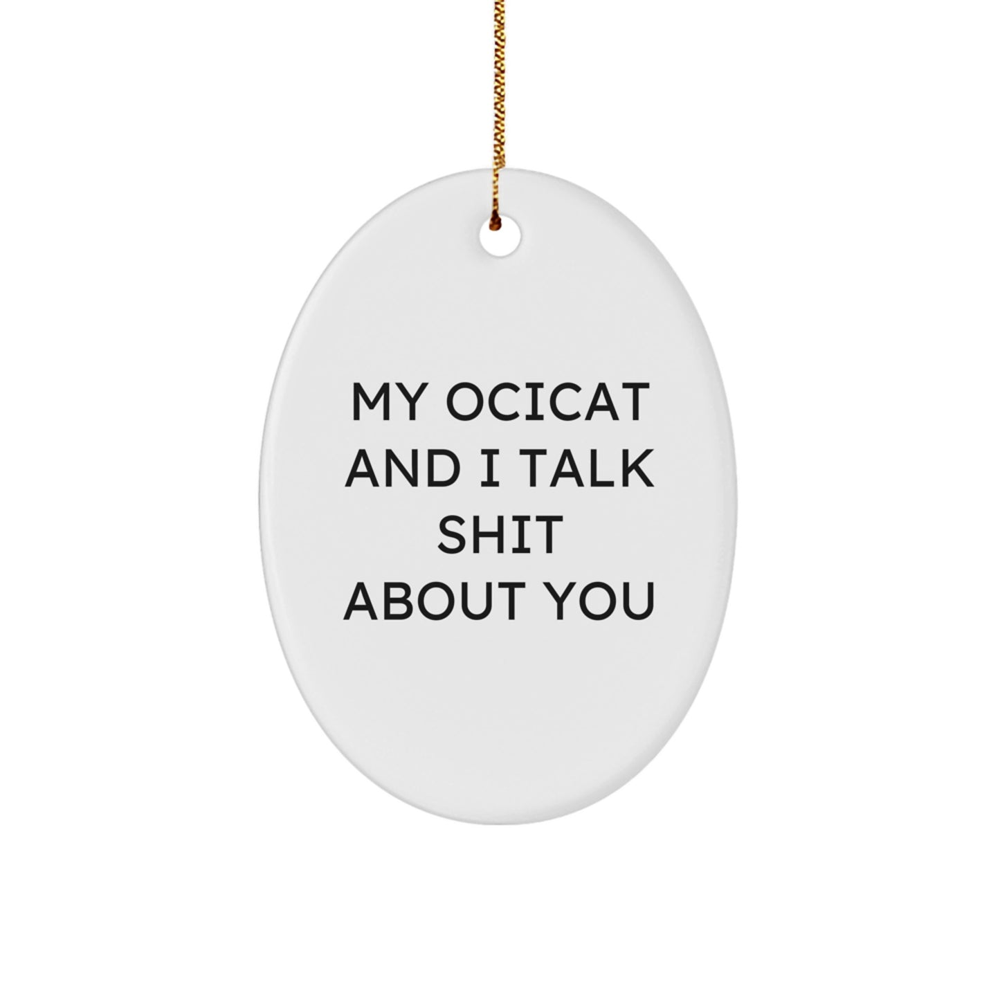 Gifts from Friends for Ocicat Lovers - Funny Oval Ornament, White, Christmas Unique Gifts - Image 1