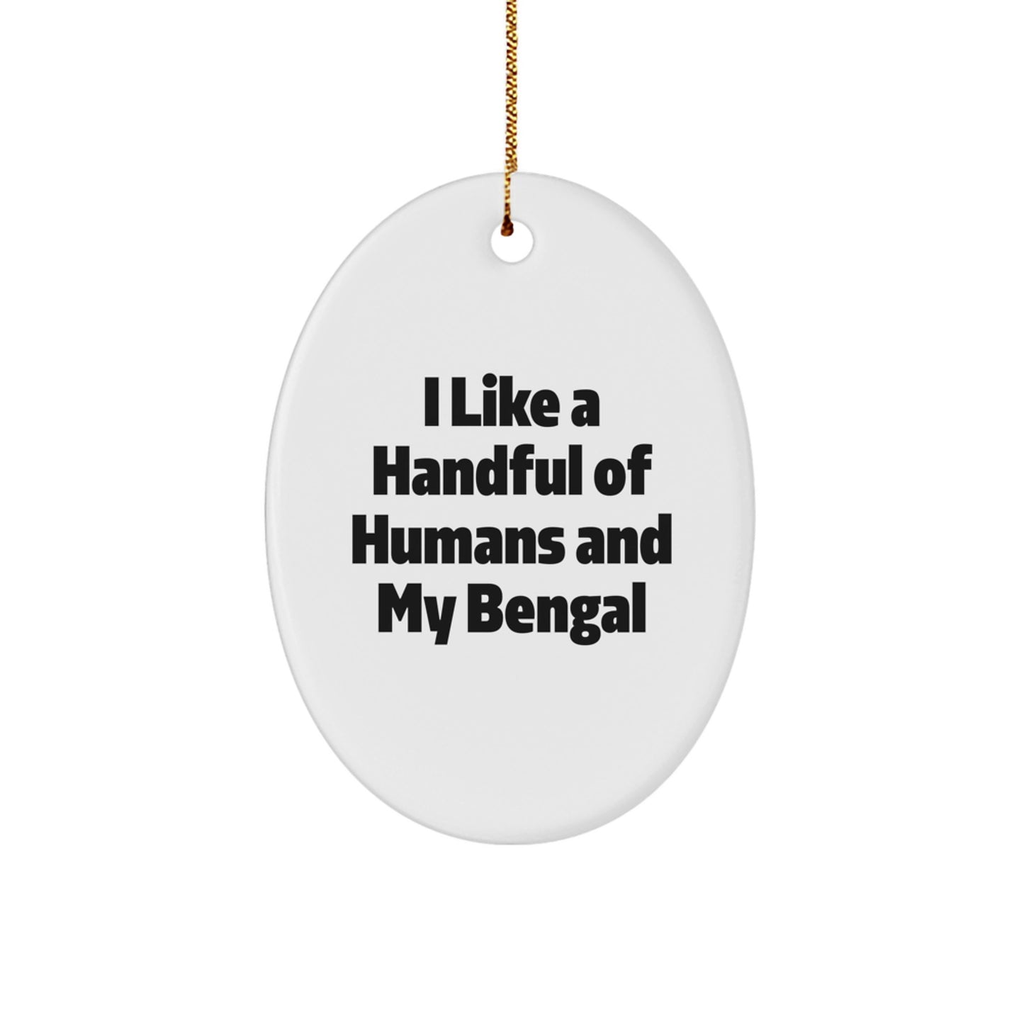 Bengal Cat Lovers Gifts from Friends - I Like A Handful Of Humans And My Bengal Oval Ornament for Christmas - Image 1