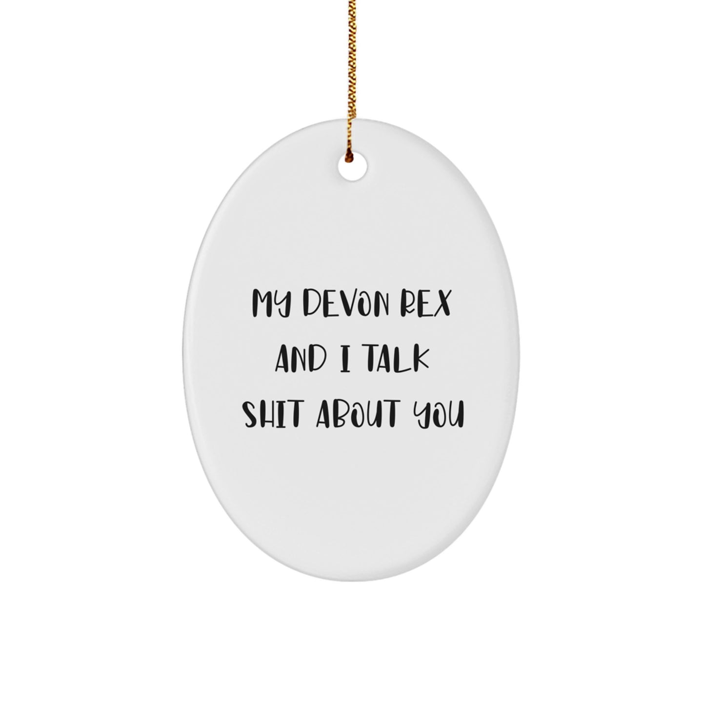 Funny Devon Rex Cat Gifts from Friends to Family, Oval Ornament 'My Devon Rex And I Talk Shit About You' Christmas Unique - Image 1
