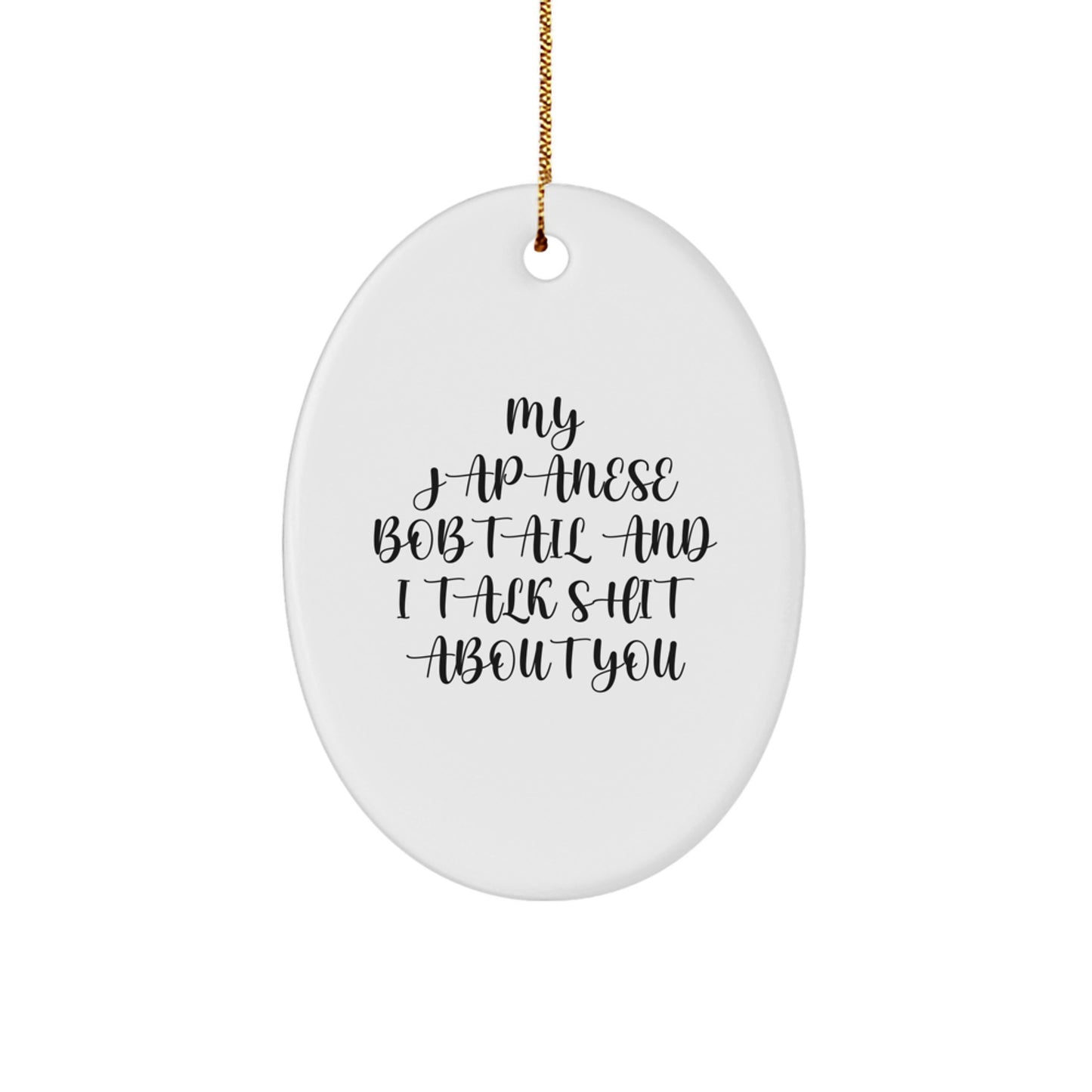 Japanese Bobtail Cat Funny Oval Ornament Gifts from Friends, Christmas Unique Gifts for Family and Coworkers, My Japanese Bobtail And I Talk Shit About You Quote - Image 1