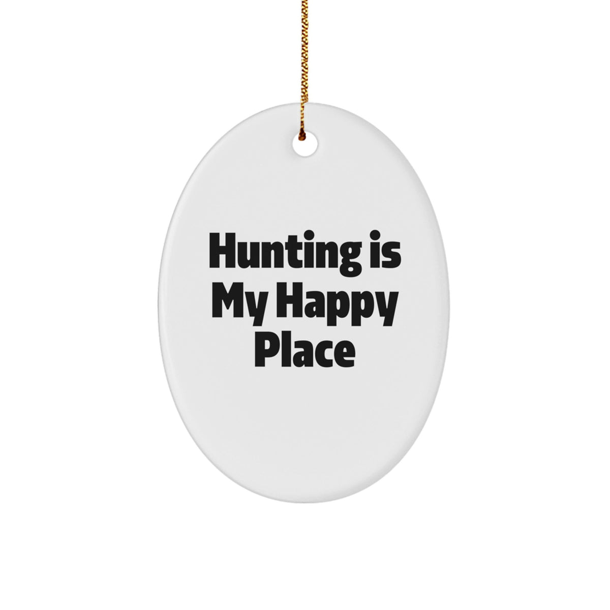 Joyful Hunting is My Happy Place Holiday Gift for Friends Oval Ornament - Image 1