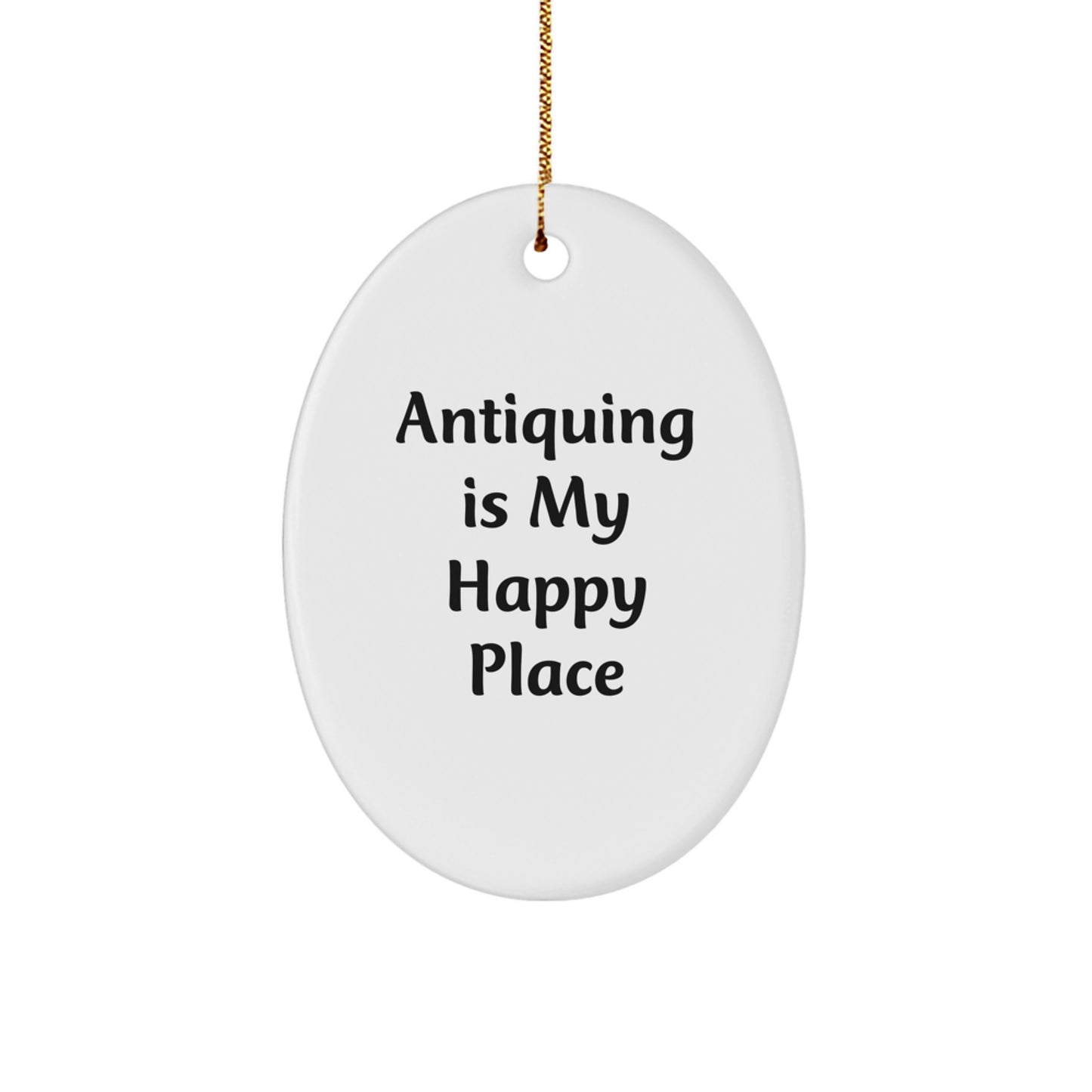 Antiquing Gifts for Friends, Christmas Oval Ornament 'Antiquing Is My Happy Place', Gifts from Family - Image 1