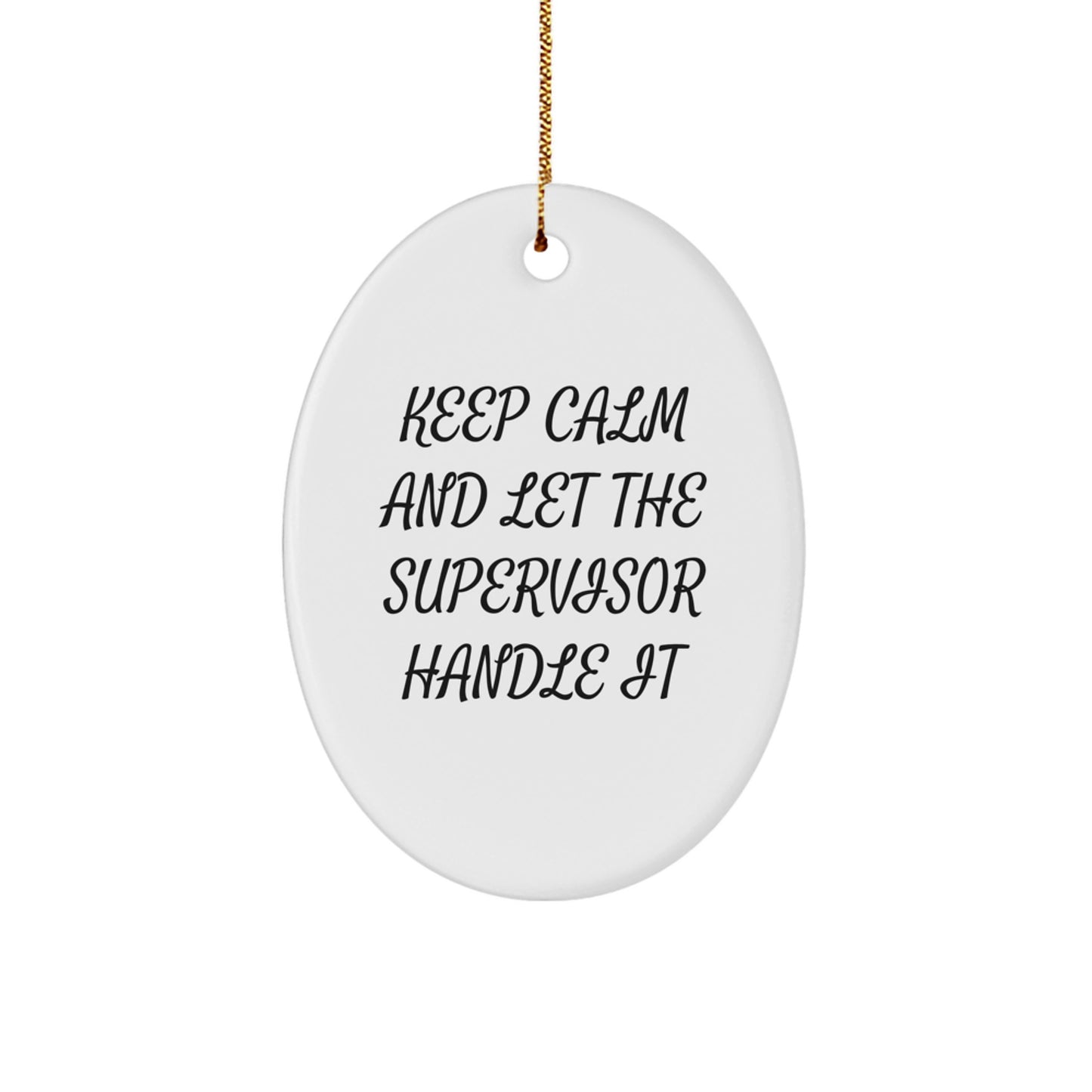 Funny Supervisor Oval Ornament Gifts from Family - Keep Calm And Let The Supervisor Handle It, Oval Shaped, White, Christmas Unique Gifts for Supervisor - Image 1
