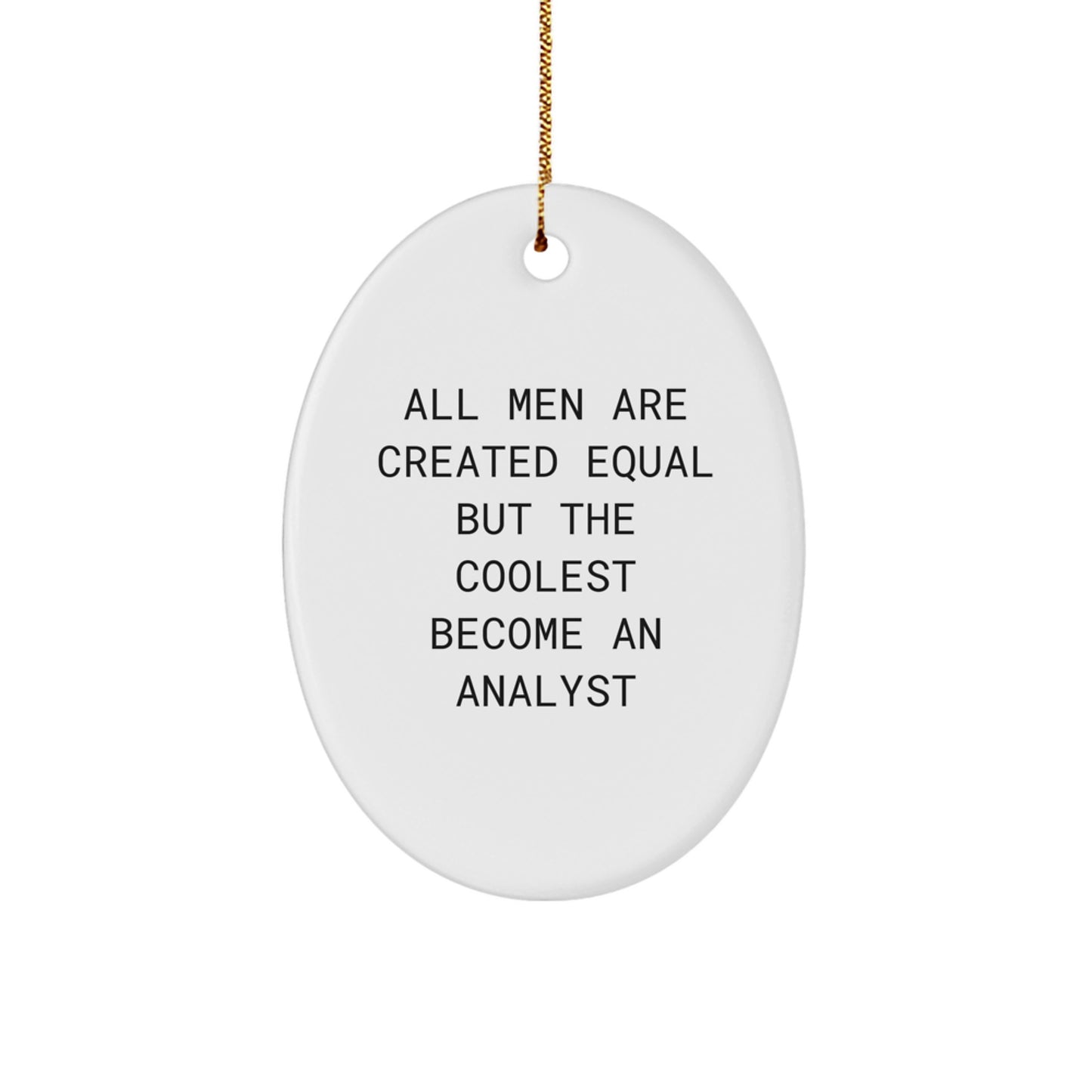Funny Analyst Quote Oval Ornament Gifts from Men, Perfect for Analyst Friends and Family, Unique Christmas Unique Gifts for Coworkers - Image 1