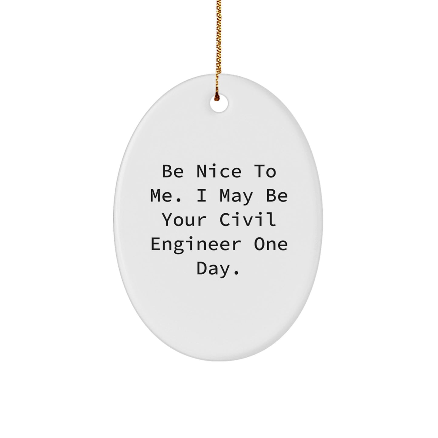 Civil Engineer Oval Ornament - Funny Quote Gifts from Men to Civil Engineer for Christmas Unique Presents - Image 1