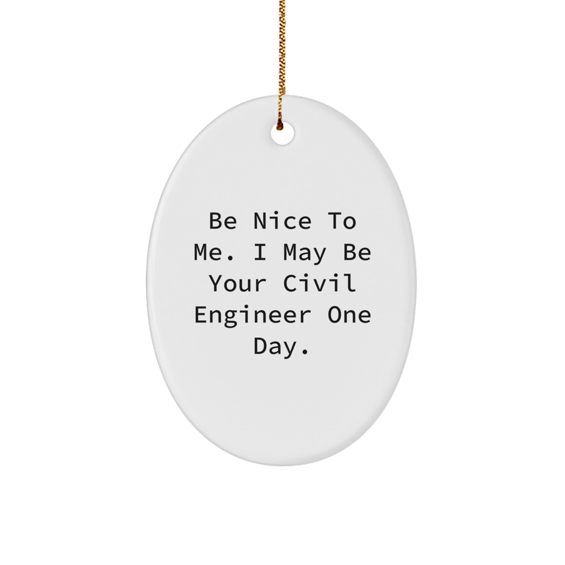 Civil Engineer Oval Ornament - Funny Quote Gifts from Men to Civil Engineer for Christmas Unique Presents - Image 1
