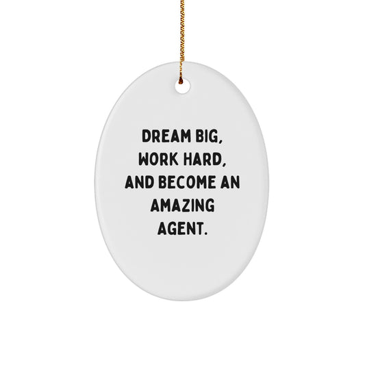 Gifts from Family - Inspirational Agent Oval Ornament, 'Dream Big, Work Hard, And Become An Amazing Agent.' for Christmas - Image 1