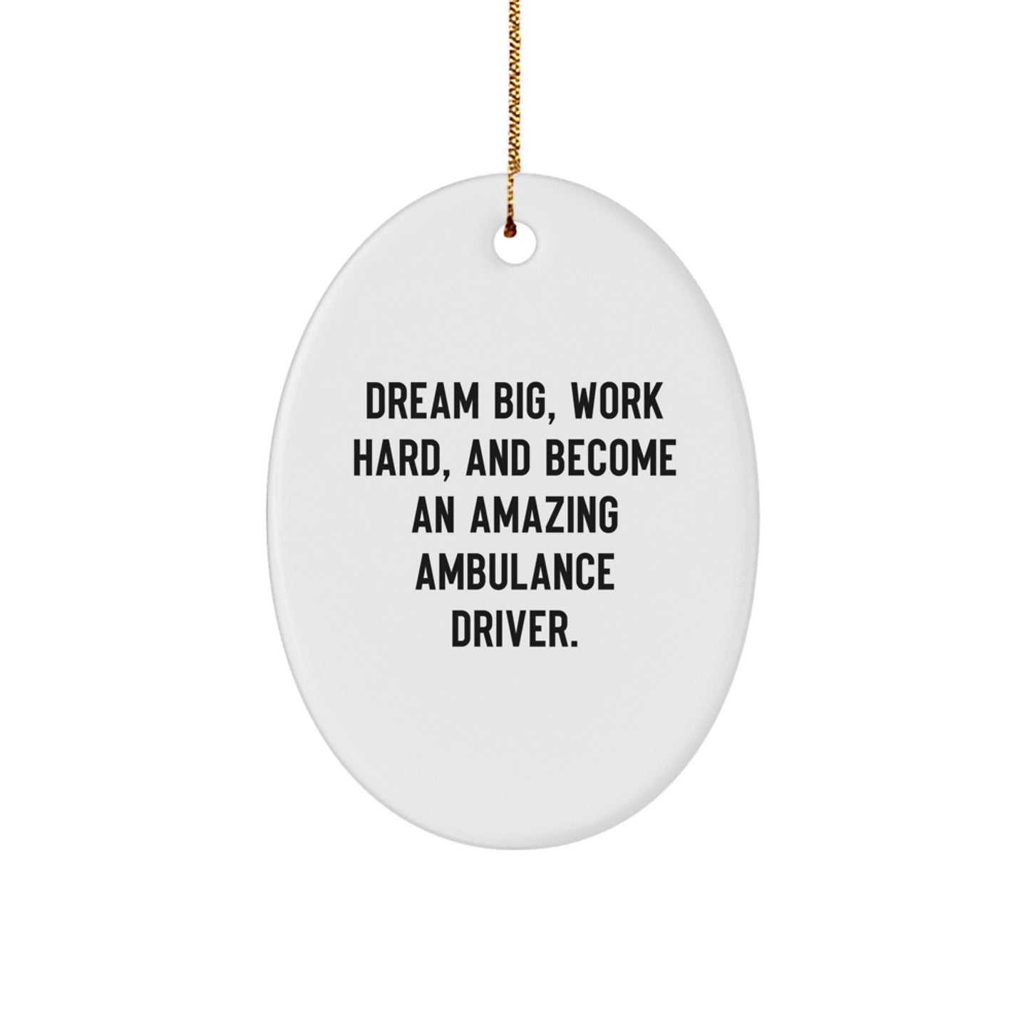 Ambulance Driver Gifts, Funny Quote Oval Ornament, Christmas Unique Gifts from Friends to Ambulance Driver Men, Become an Amazing Ambulance Driver Ornament - Image 1