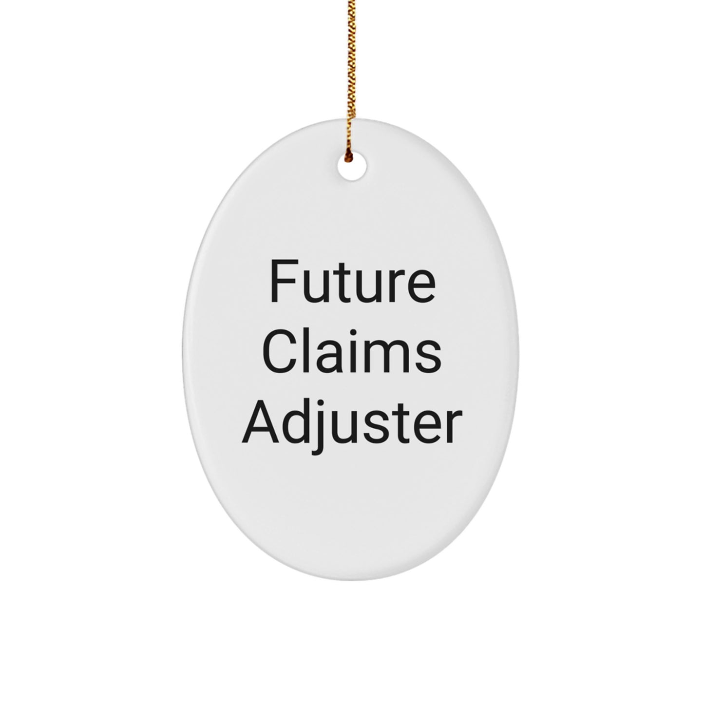 Funny Claims Adjuster Future Quotes Oval Ornament Gifts for Men Coworkers, Funny Oval Shaped Ornament for Christmas Unique Gifts from Friends to Family - Image 1
