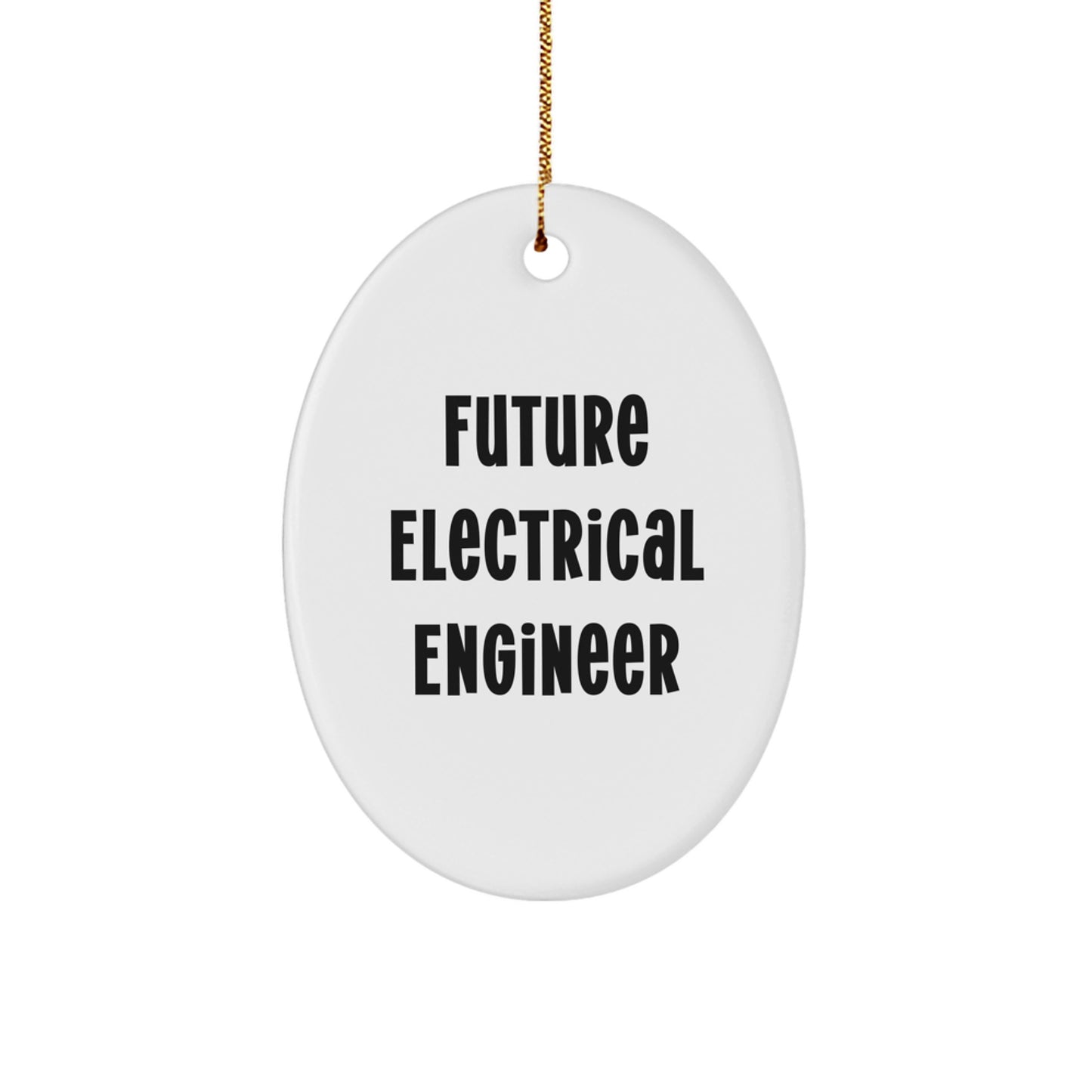 Gifts from Electrical Engineers for Future Electrical Engineers - Oval Ornament, Funny Quote for Electrical Engineer Friends and Family, Christmas Unique Gifts - Image 1