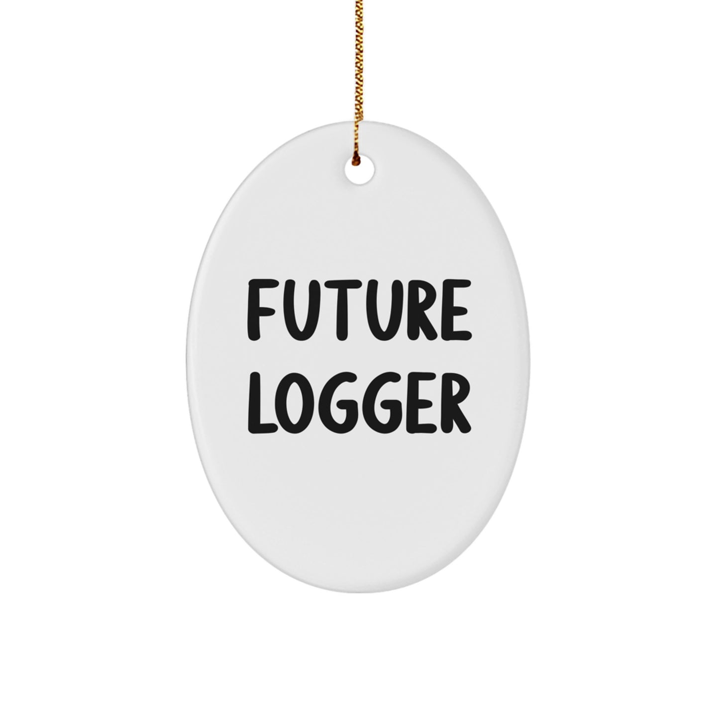 Funny Future Logger Oval Ornament Gifts from Men to Son for Christmas, Logger Gifts, Oval Ornament, Inspirational Quote, Gifts for Future Logger, Men, Family, Christmas Unique Gifts - Image 1