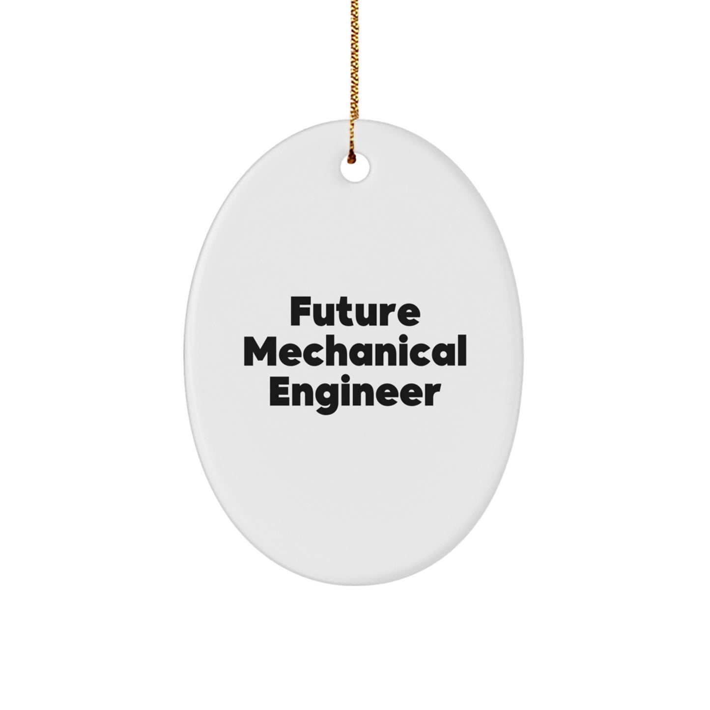 Mechanical Engineer Future Quotes Gifts From Friends for Christmas Unique Oval Ornaments - Image 1