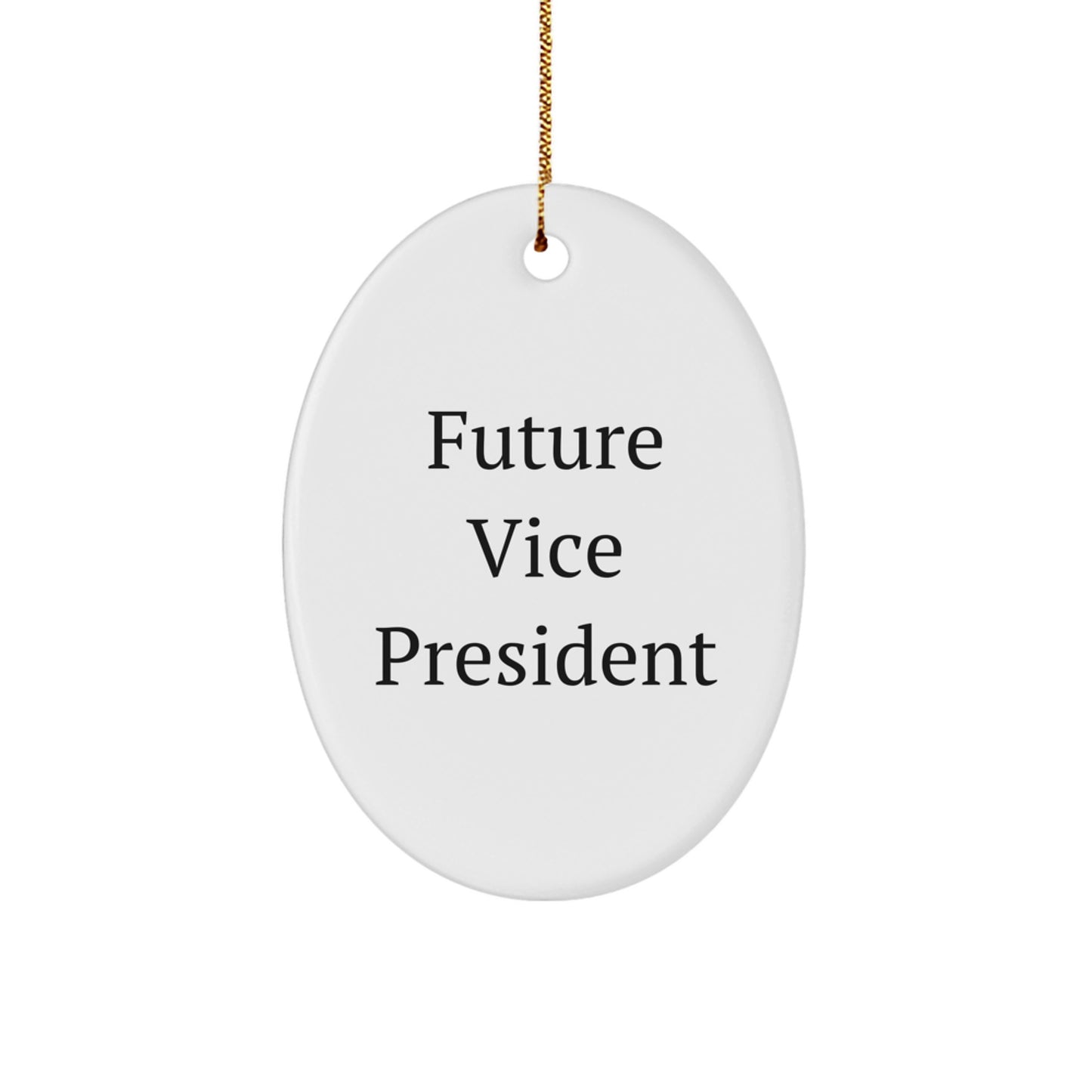 Funny Future Vice President Oval Ornament Gifts from Friends for Christmas, Quote: 'I'm the Future Vice President', Durable MDF with High-Gloss Finish - Image 1