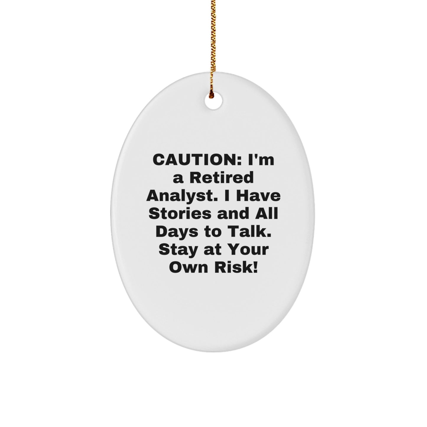Funny Analyst Gifts - Oval Ornament with Quote 'Caution: I'm A Retired Analyst... Stay At Your Own Risk!' - Christmas Unique Gifts from Friends and Family - Image 1