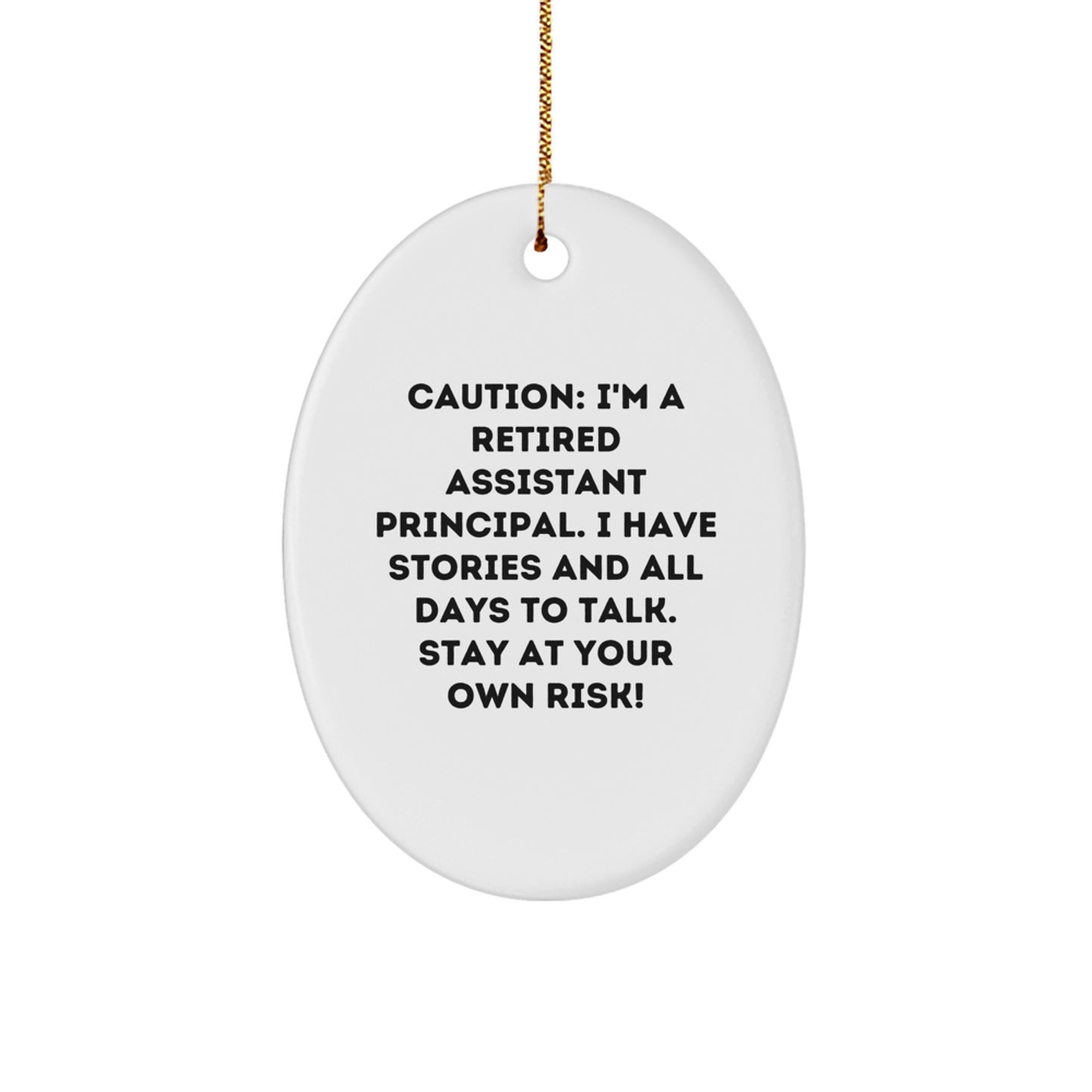 Funny Caution: I'm A Retired Assistant Principal Gifts for Christmas - Oval Ornament with Stories and Decorations, Gifts from Friends and Family - Image 1