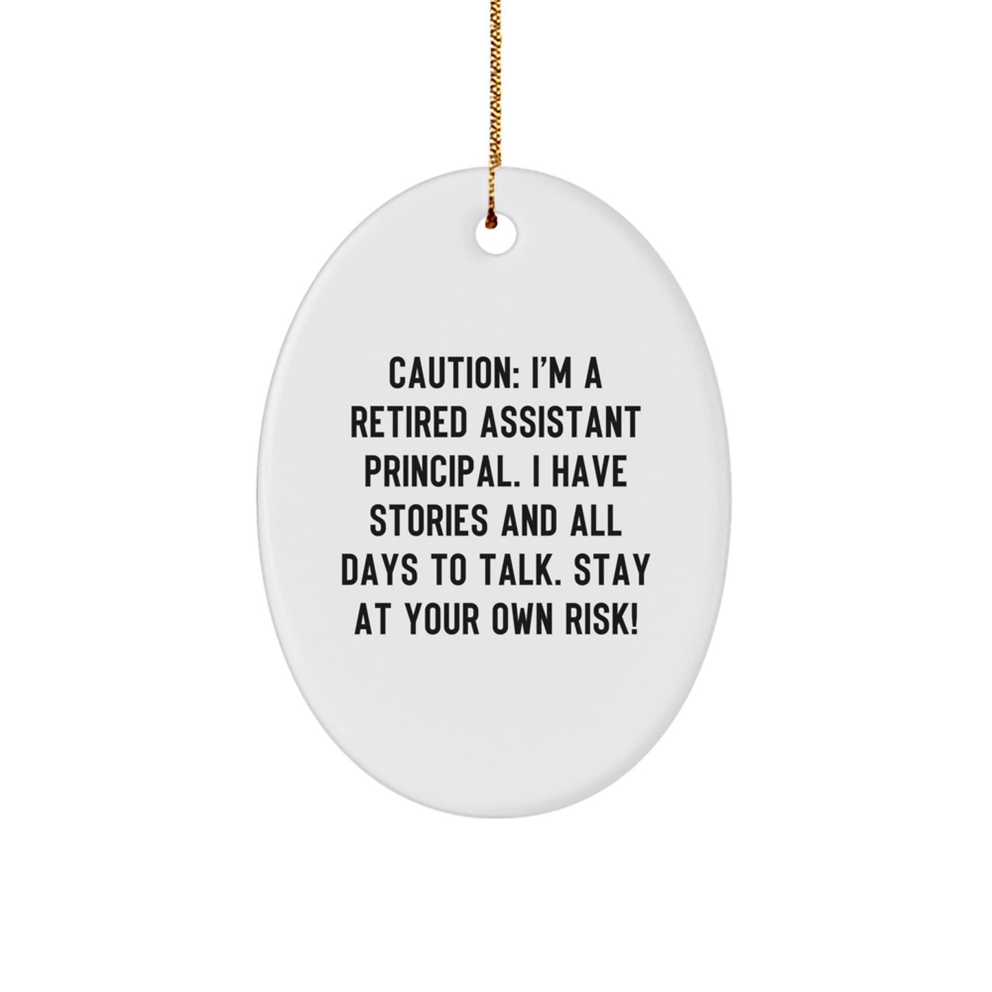 Assistant Principal Oval Ornament, Funny Gift for Men or Women Friends Coworkers Family, 'Caution: I'm A Retired Assistant Principal...', Christmas Unique Gifts from Friends to Assistant Principals - Image 1