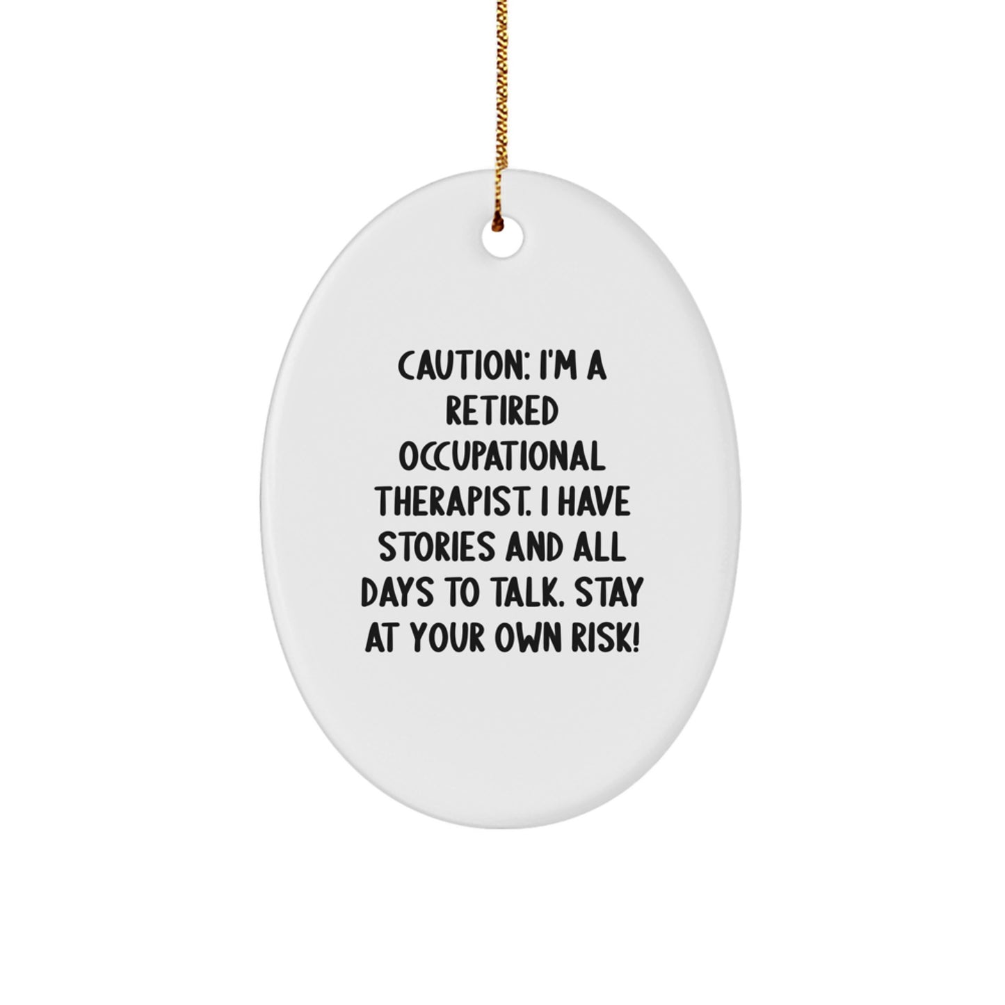 Funny Occupational Therapist Gifts, 'Caution: I'm A Retired Occupational Therapist...', Christmas Oval Ornament, Gifts from Men, Women, Friends, Coworkers, Family, Gifts for Occupational Therapist - Image 1