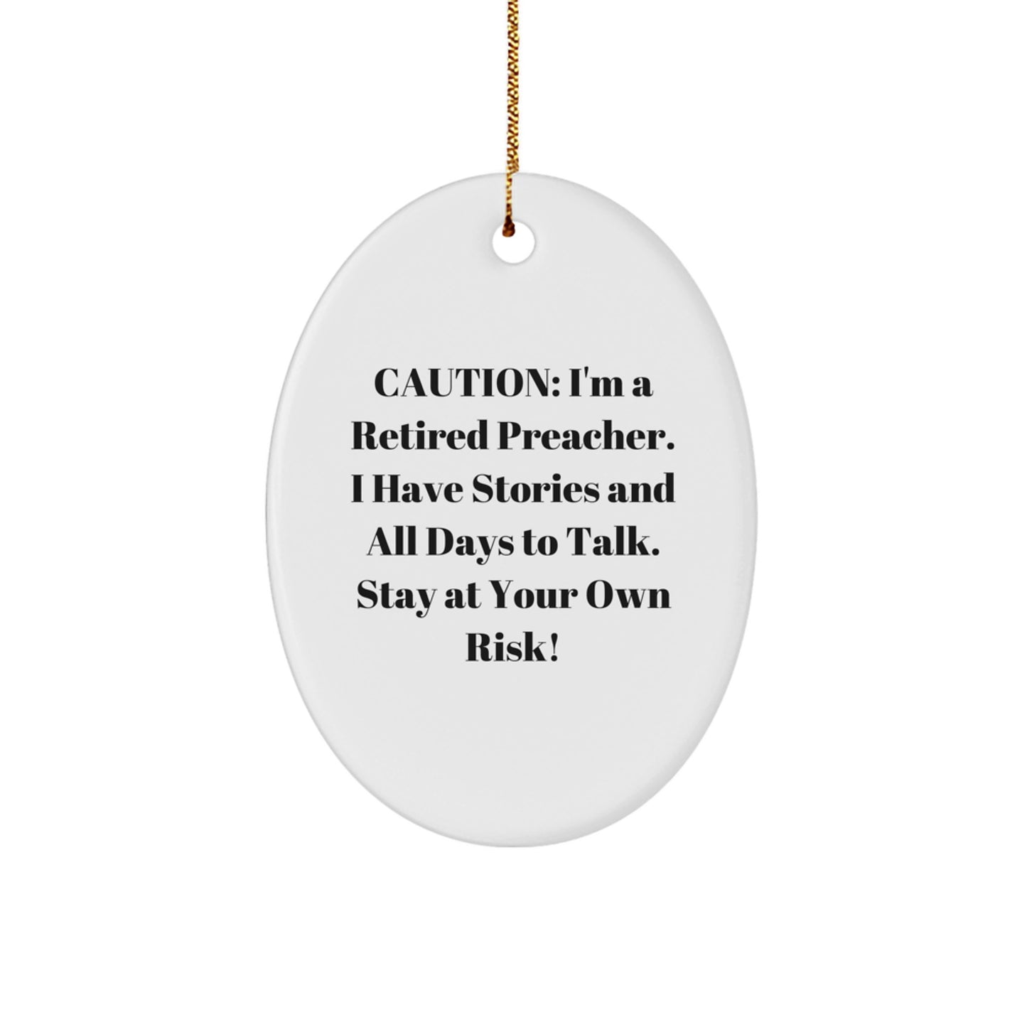 Funny Preacher Gifts, 'Caution: I'm A Retired Preacher...' Oval Ornament, White, Oval Shaped, Christmas Unique Gifts from Family to Preacher - Image 1