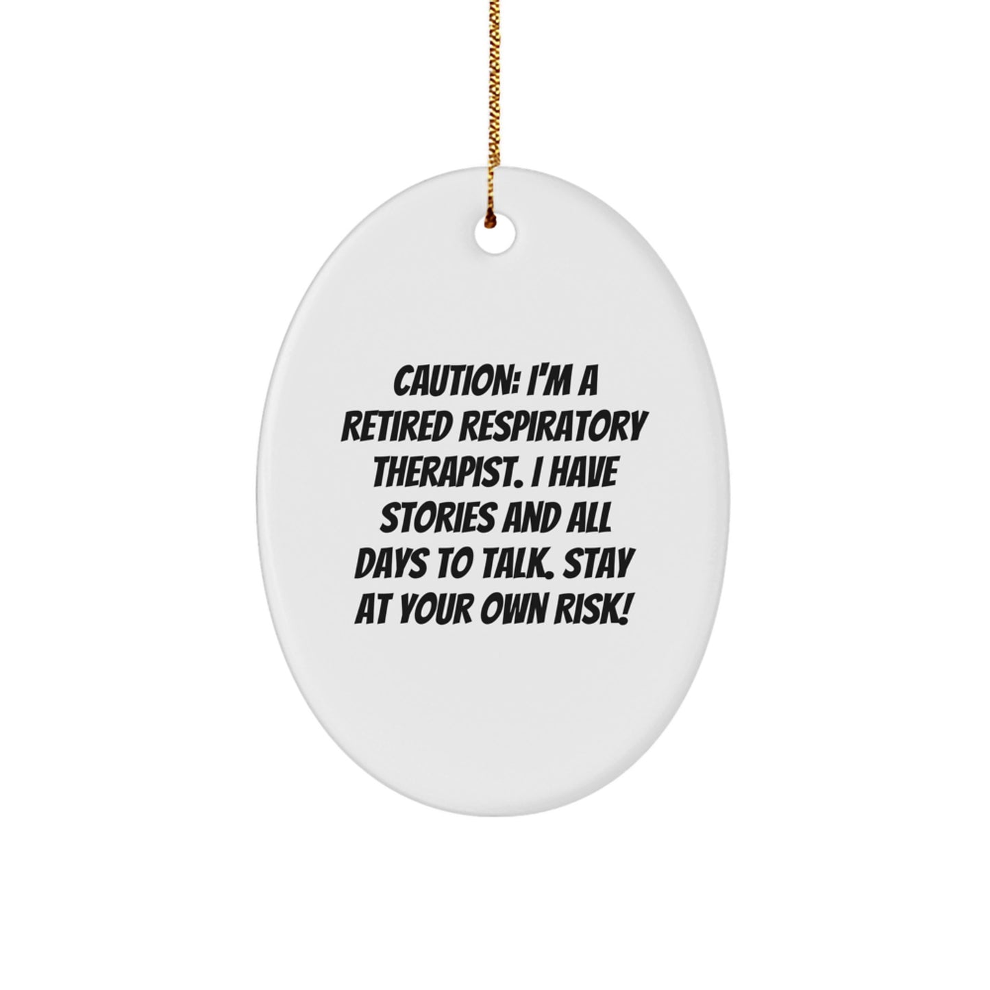 Funny Respiratory Therapist Gifts for Christmas - 'Caution: I'm A Retired Respiratory Therapist...'- Oval Ornament from Friends for Coworkers - Image 1