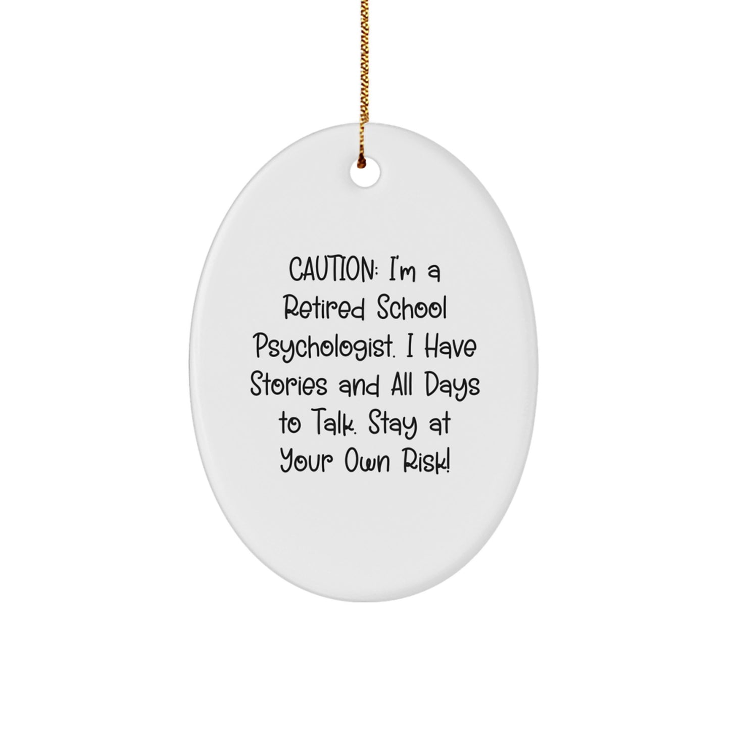 Gifts from Friends, Family, or Coworkers to School Psychologists - 'Caution: I'm A Retired...'; Oval Ornament for Christmas - Image 1