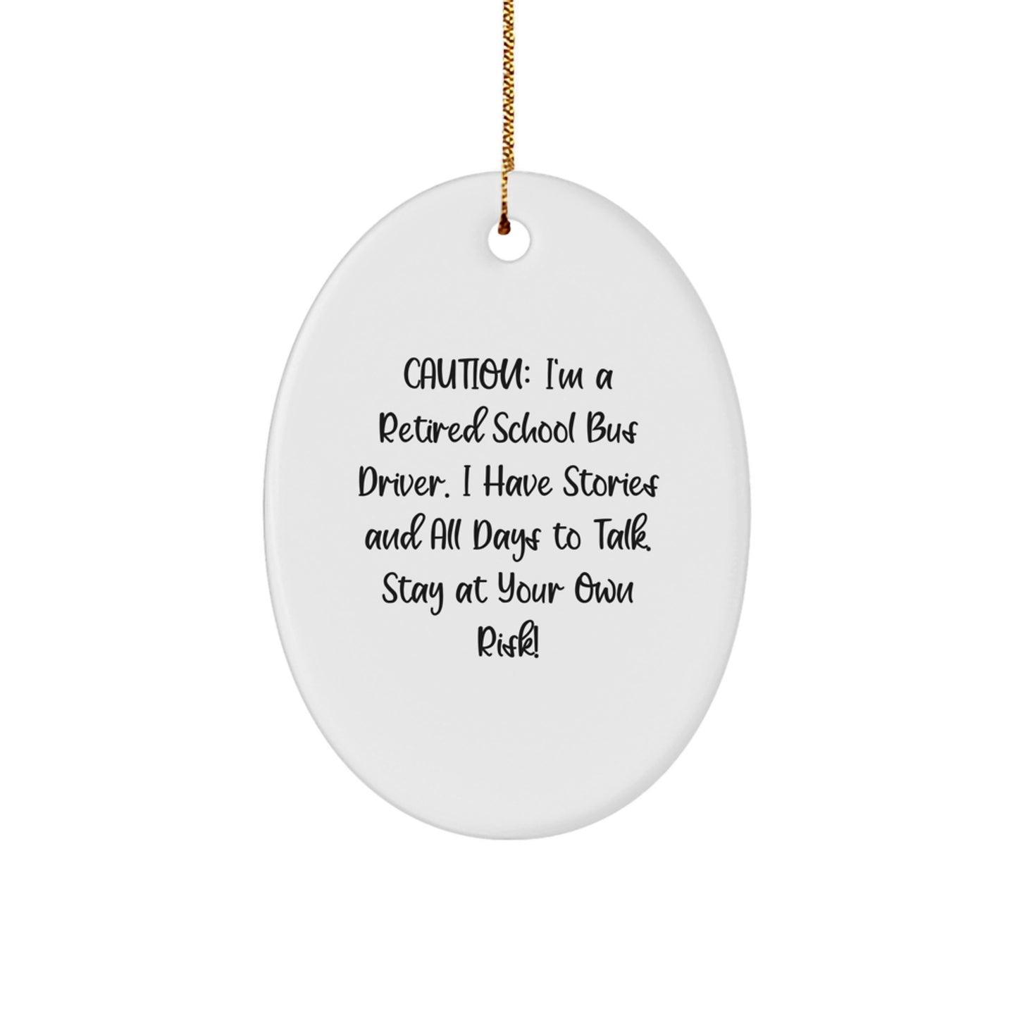 Funny School Bus Driver Gifts - 'Caution: I'm A Retired School Bus Driver...' Oval Ornament for Men, Friends, or Family - Christmas Unique Presents - Image 1