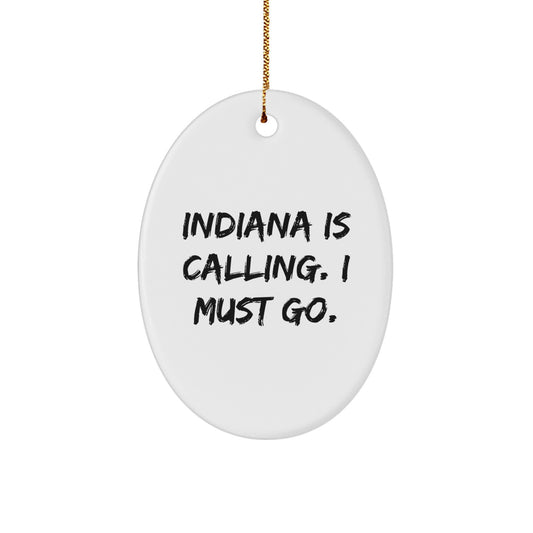 Indiana Calling Oval Ornament, Funny Quote Gift for Friends, 'Indiana Is Calling. I Must Go.' - Image 1