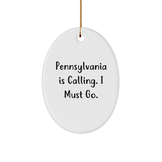 Pennsylvania Gifts from Friends for Family - Oval Ornament with Funny Quote 'Pennsylvania Is Calling. I Must Go.' - Christmas Unique Presents for Men Women - Image 1