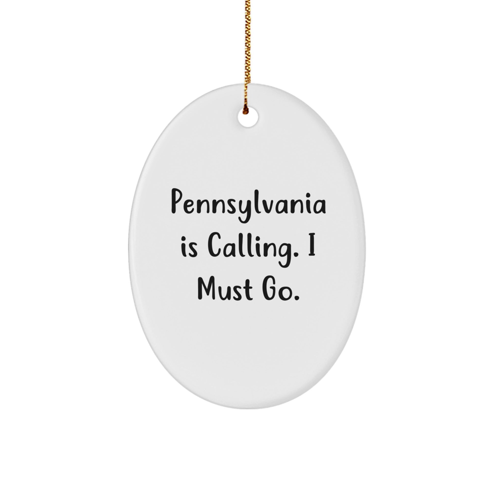 Pennsylvania Gifts from Friends for Family - Oval Ornament with Funny Quote 'Pennsylvania Is Calling. I Must Go.' - Christmas Unique Presents for Men Women - Image 1
