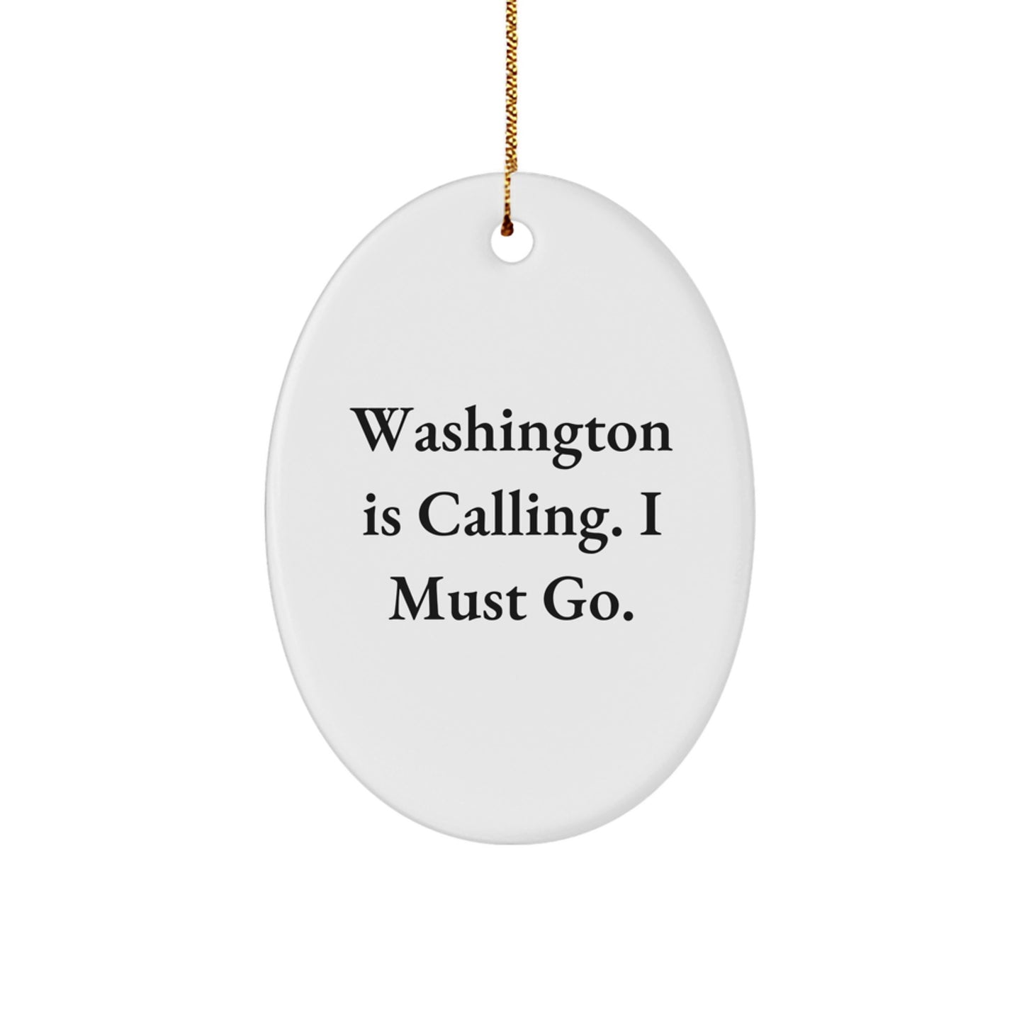 Washington Oval Ornament, Funny Quote, Christmas Unique Gifts from Family or Friends - Image 1