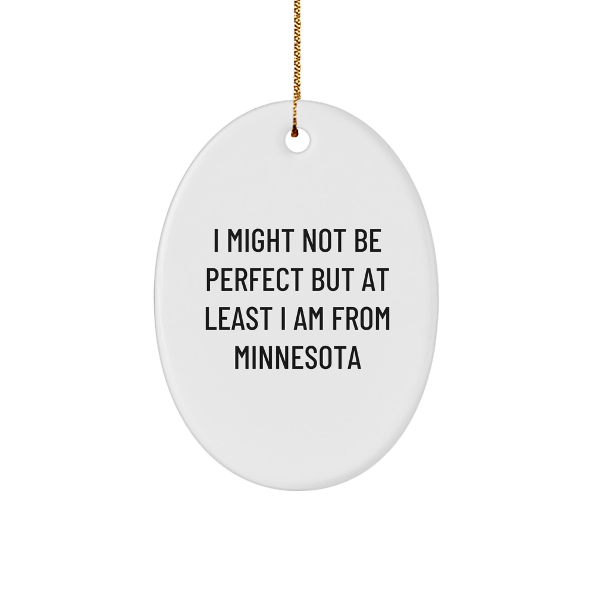 Minnesota Proud Gifts from Friends and Family - I Might Not Be Perfect But At Least I Am From Minnesota Oval Ornament, Christmas Unique Gifts for Men, Women, Coworkers - Image 1