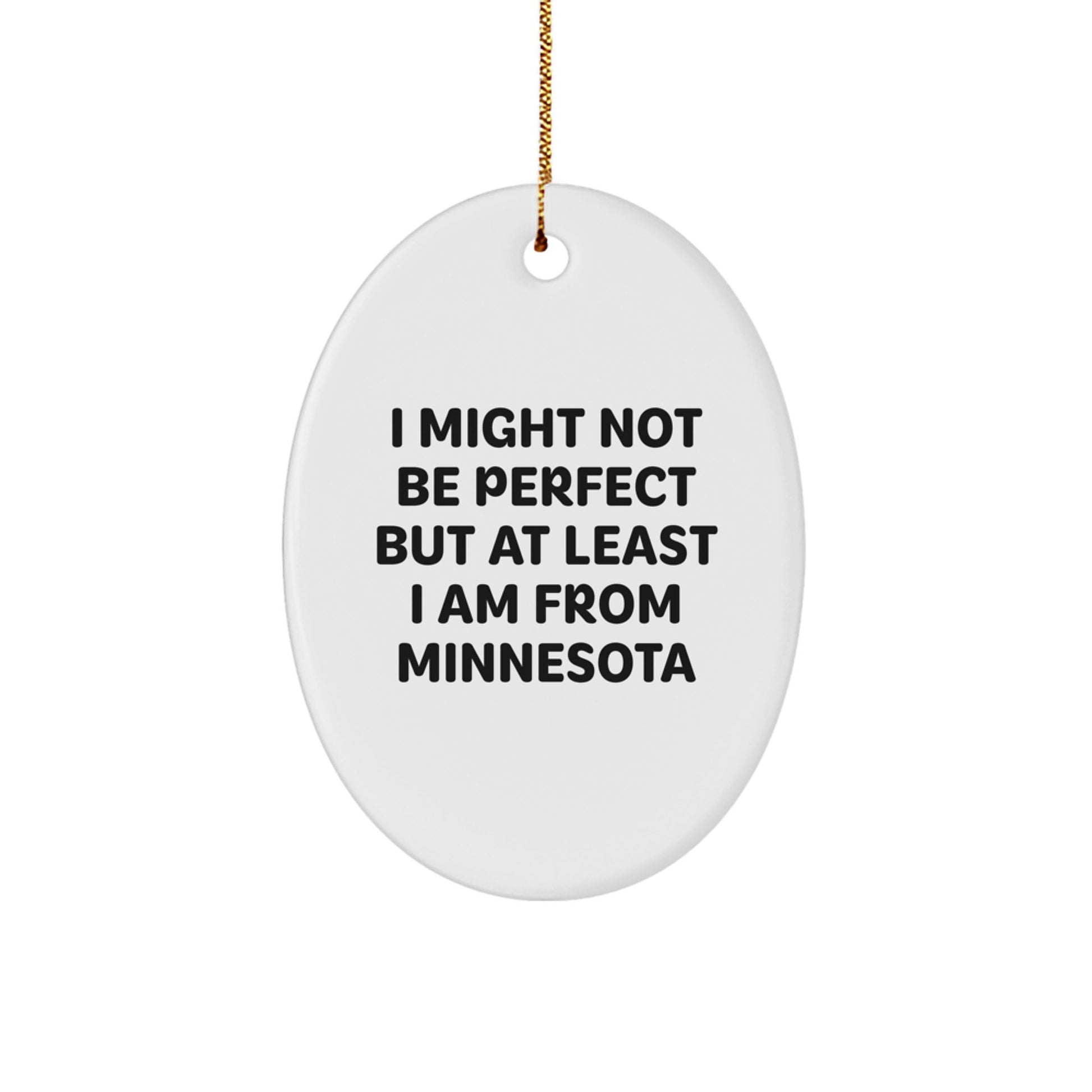 Minnesota Oval Ornament Gifts from Friends and Family with I Might Not Be Perfect But At Least I Am From Minnesota Quote, Christmas Unique Presents - Image 1