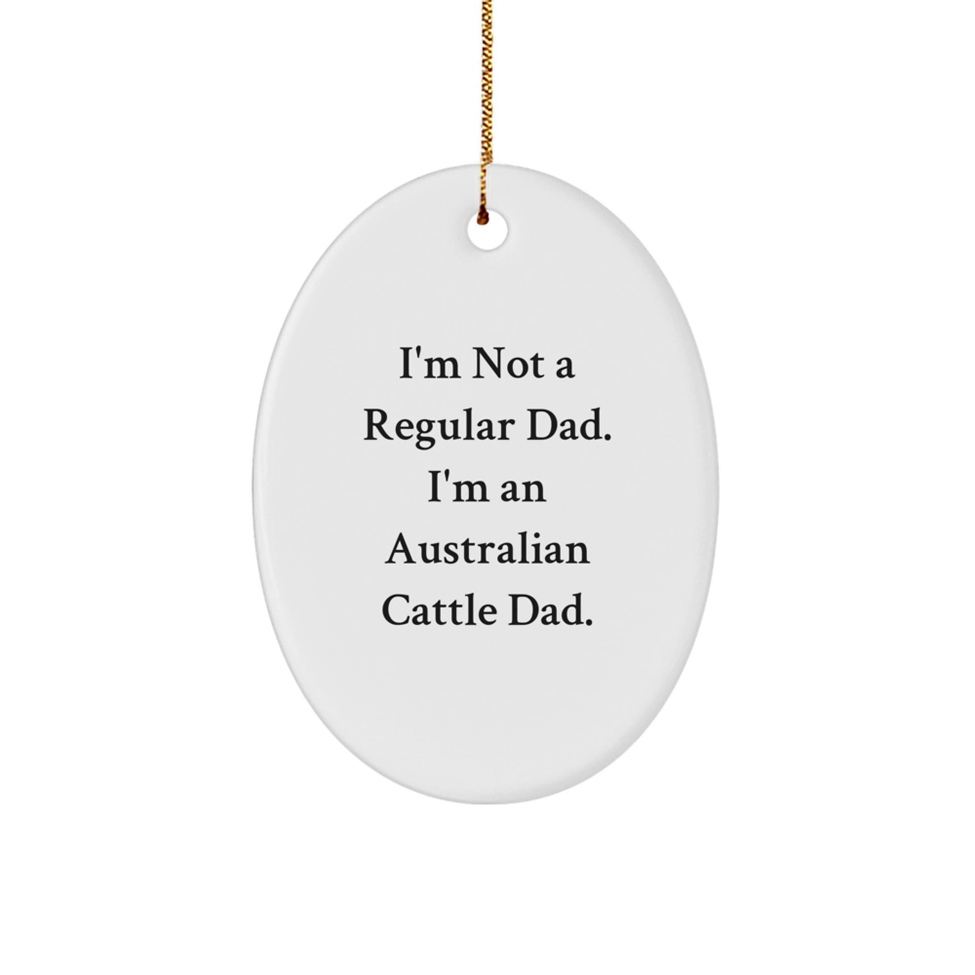 Australian Cattle Dog Gifts for Men, Funny Oval Ornament, Gifts from Dad, Unique Christmas Unique Gifts - Image 1