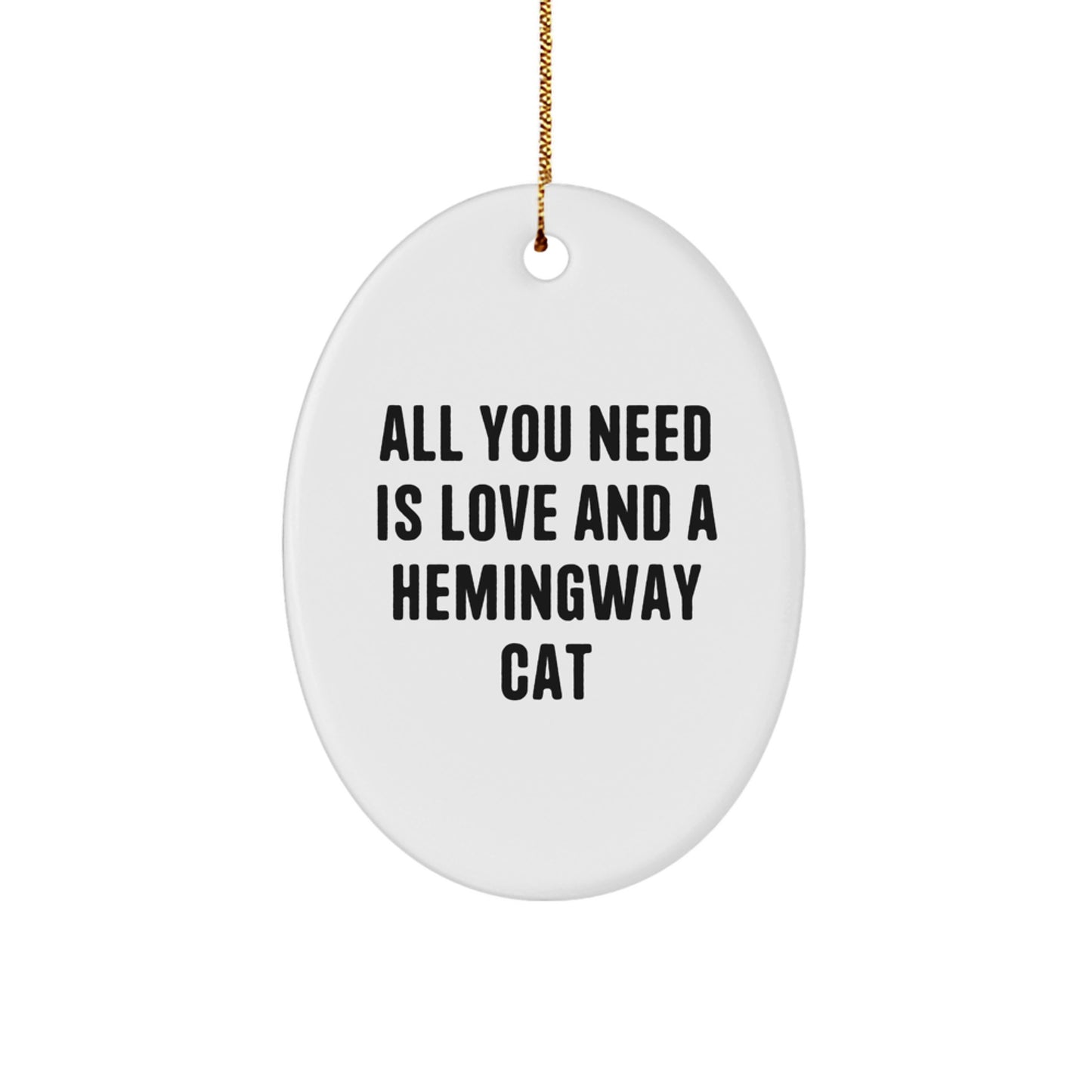 Hemingway Cat Gifts, All You Need Is Love And A Hemingway Cat, Oval Ornament for Christmas, Funny Quote Gifts from Friends and Family - Image 1