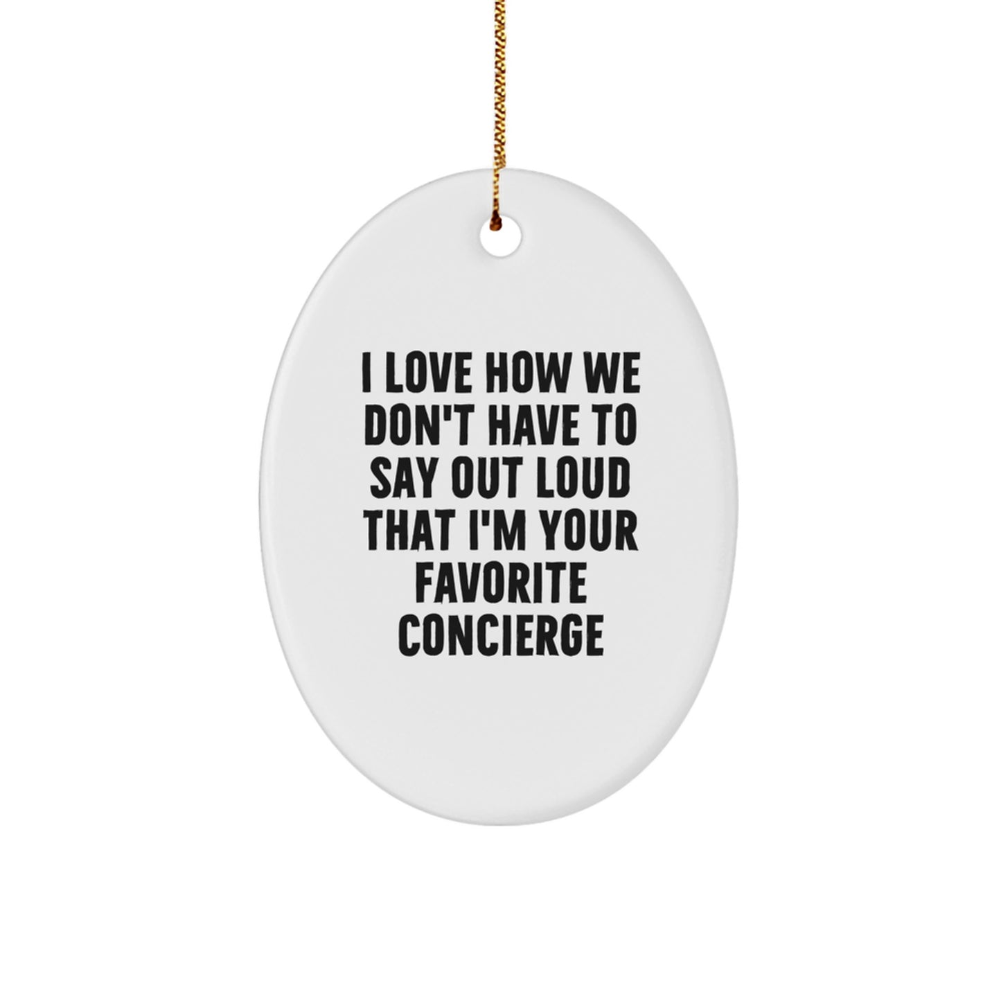 Concierge Gifts from Friends - Funny Oval Ornament for Concierge, Perfect - Image 1